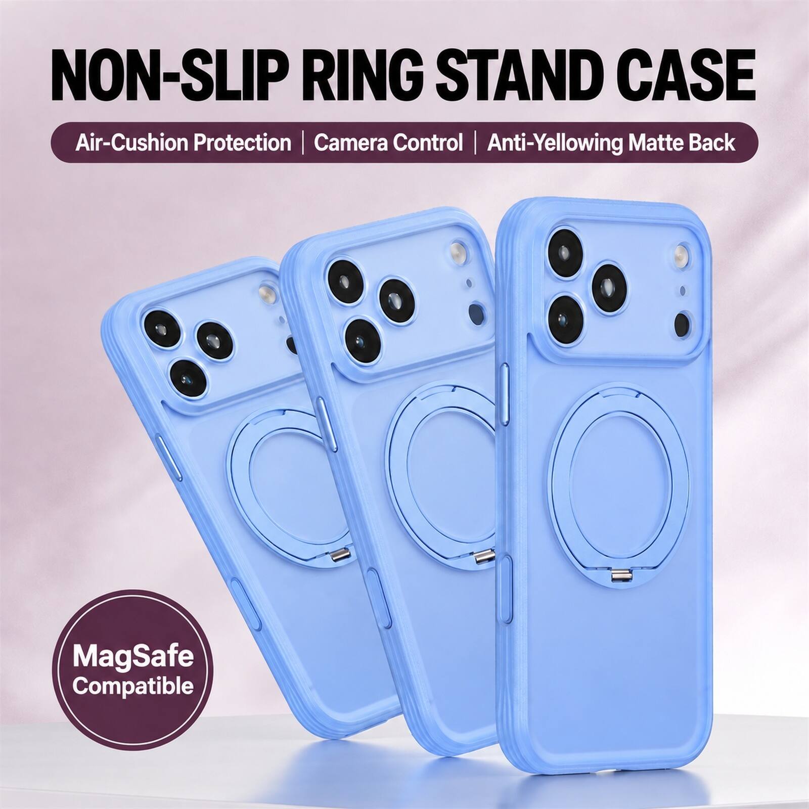 NON-SLIP RING STAND CASE  
Air-Cushion Protection | Camera Control | Anti-Yellowing Matte Back  
MagSafe Compatible