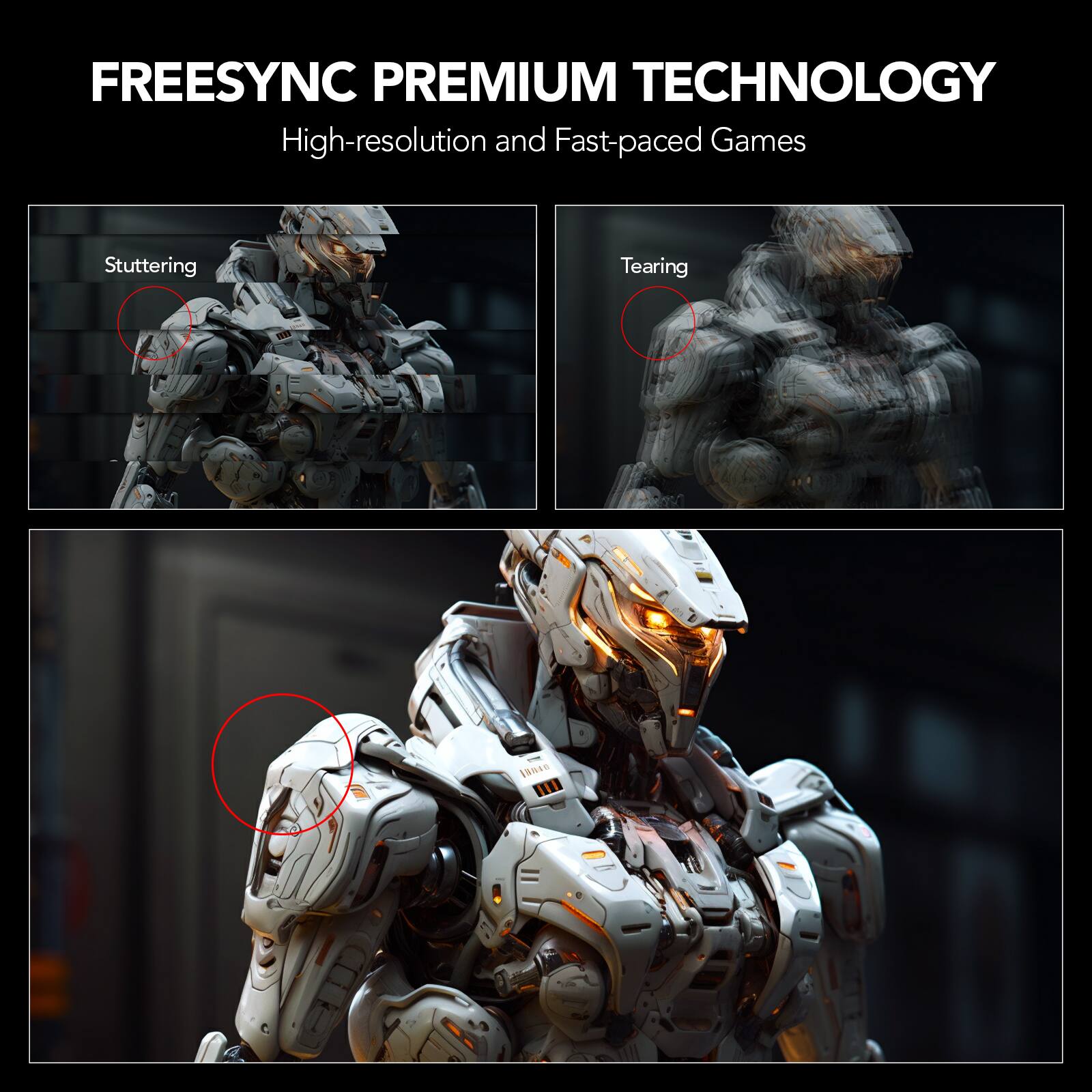 FREESYNC PREMIUM TECHNOLOGY High-resolution and Fast-paced Games Stuttering Tearing