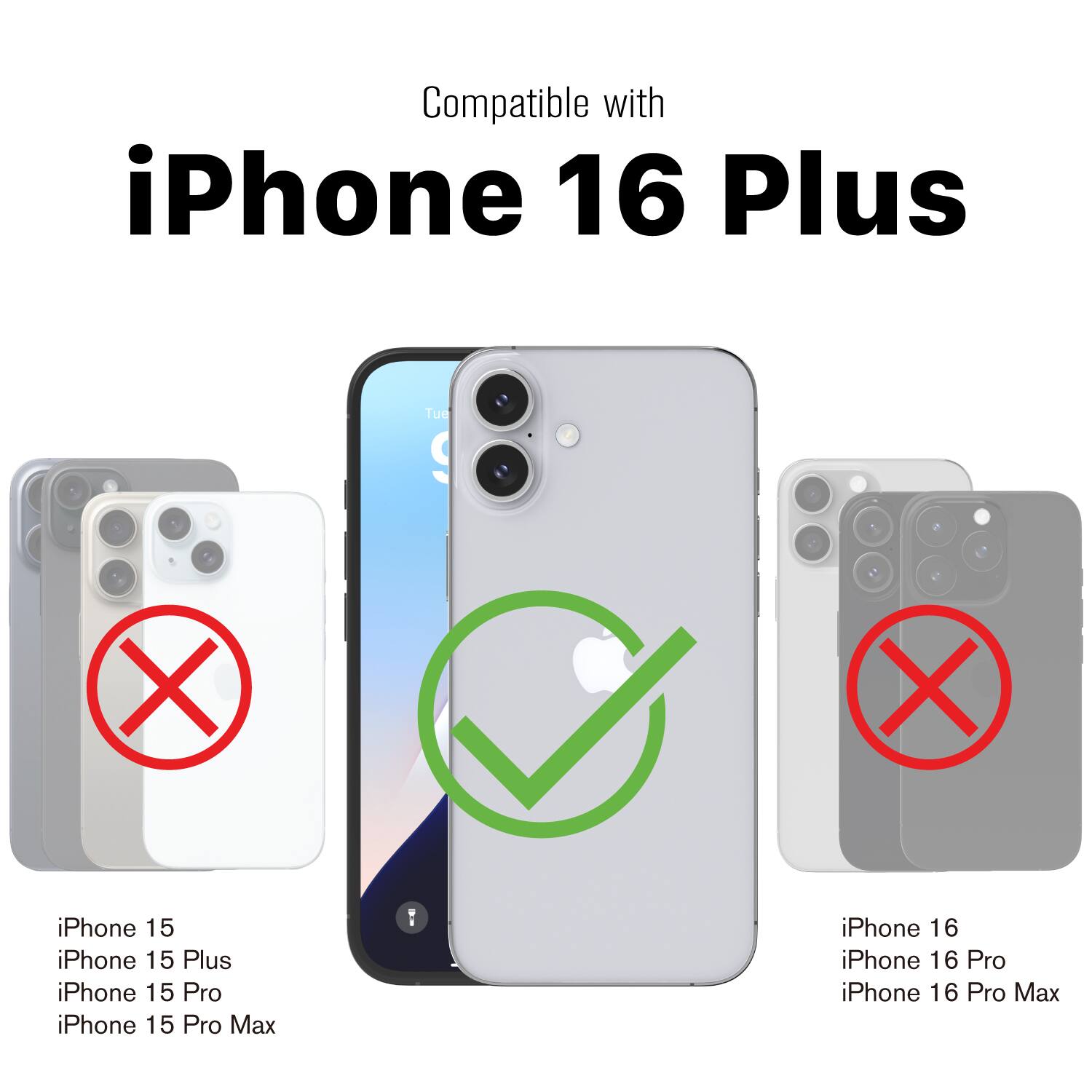 Compatible with iPhone 16 Plus

Not compatible with:
iPhone 15
iPhone 15 Plus
iPhone 15 Pro
iPhone 15 Pro Max

Not compatible with:
iPhone 16
iPhone 16 Pro
iPhone 16 Pro Max