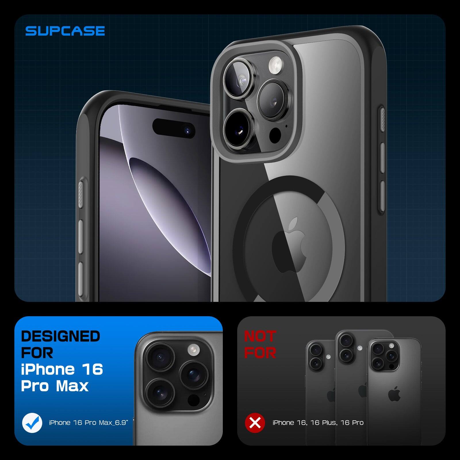 SUPCASE is designed for iPhone 16 Pro Max (6.9") and not for iPhone 16, 16 Plus, 16 Pro.