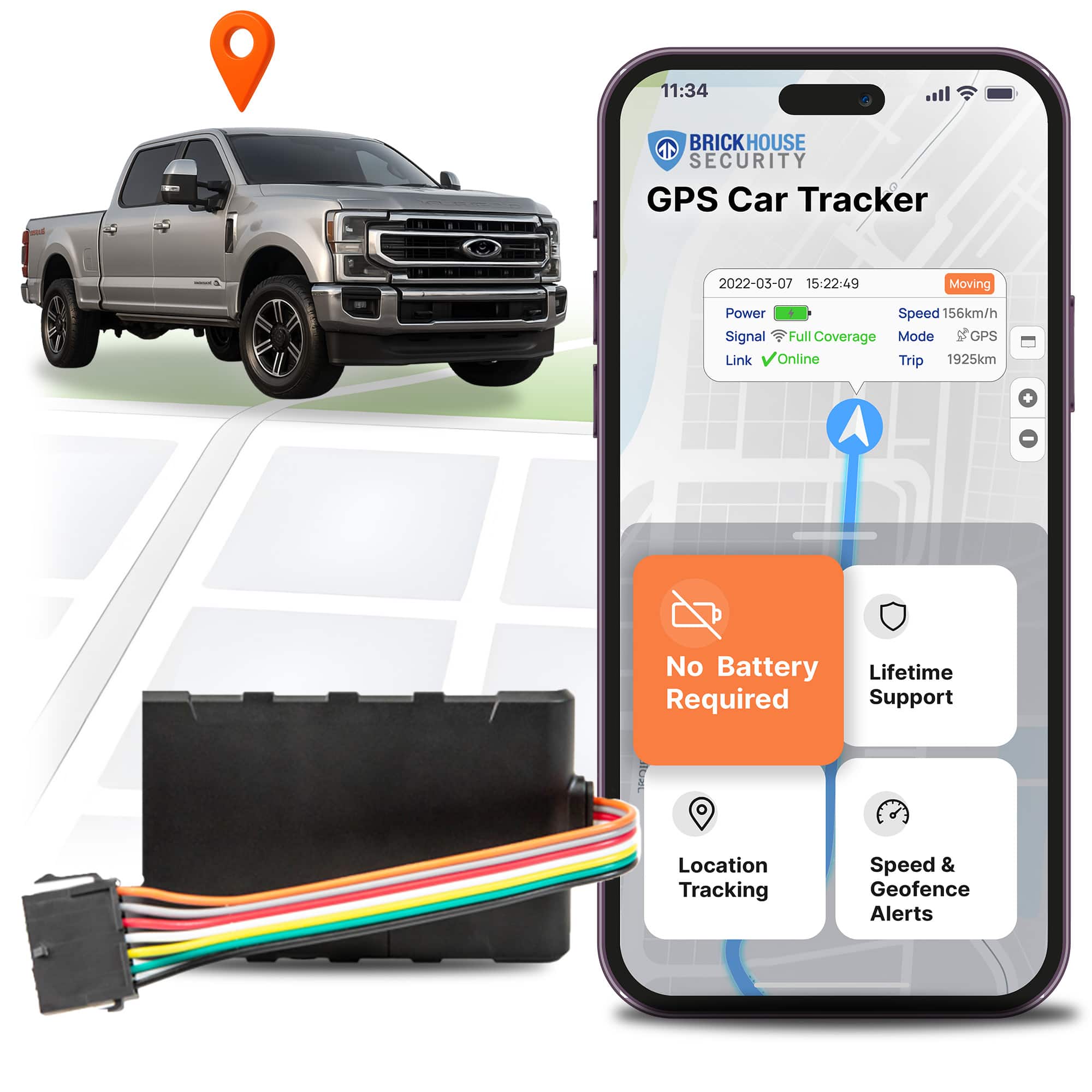 BRICKHOUSE SECURITY  
GPS Car Tracker  

2022-03-07 15:22:49  
Moving  
Power  
Signal Full Coverage  
Link Online  
Speed 156km/h  
Mode GPS  
Trip 1925km  

No Battery Required  
Lifetime Support  
Location Tracking  
Speed & Geofence Alerts