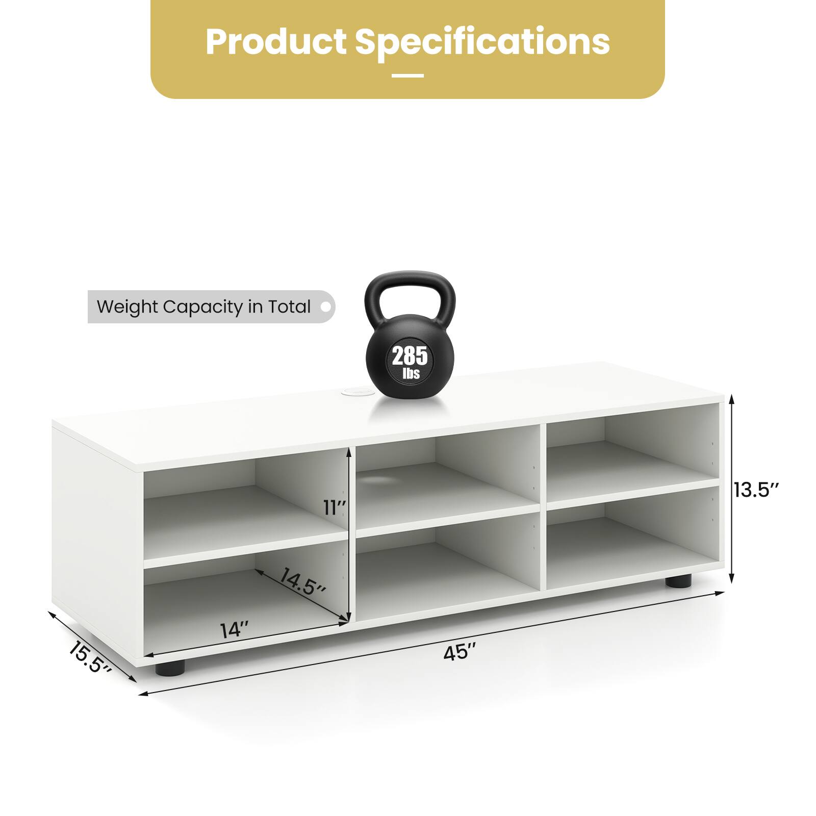 Product Specifications:
- Weight Capacity in Total: 285 lbs
- Size: 11" x 13.5" x 15.5"
- Shelf Height: 14"
- Shelf Size: 14.5"
- Overall Size: 45"