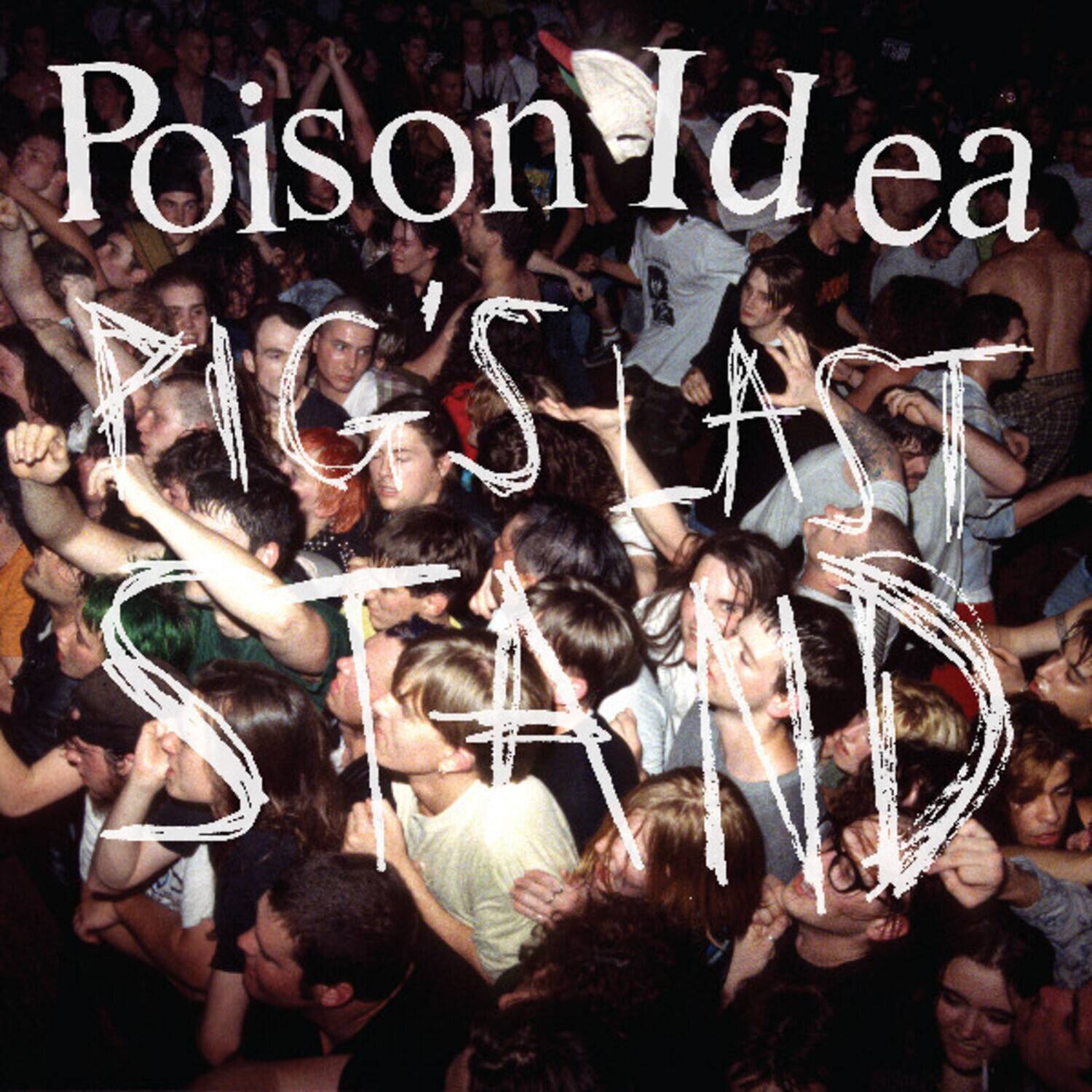 Poison Idea  
Pig's Last Stand