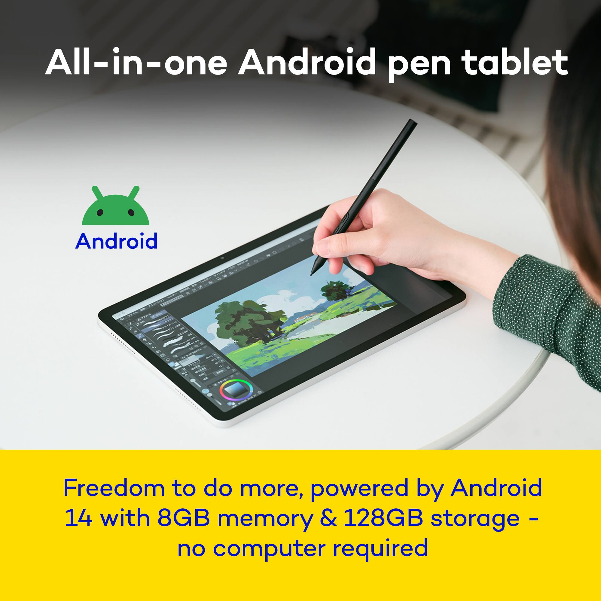 All-in-one Android pen tablet

Android

Freedom to do more, powered by Android 14 with 8GB memory & 128GB storage - no computer required