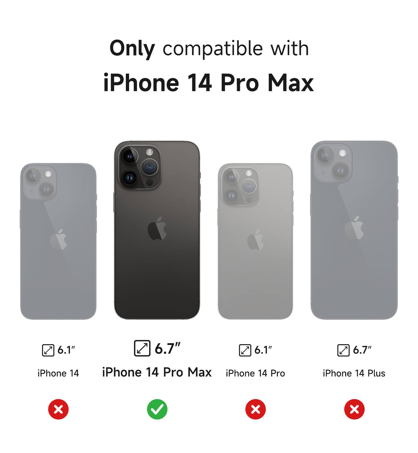 Only compatible with iPhone 14 Pro Max

6.1" iPhone 14
6.7" iPhone 14 Pro Max
6.1" iPhone 14 Pro
6.7" iPhone 14 Plus