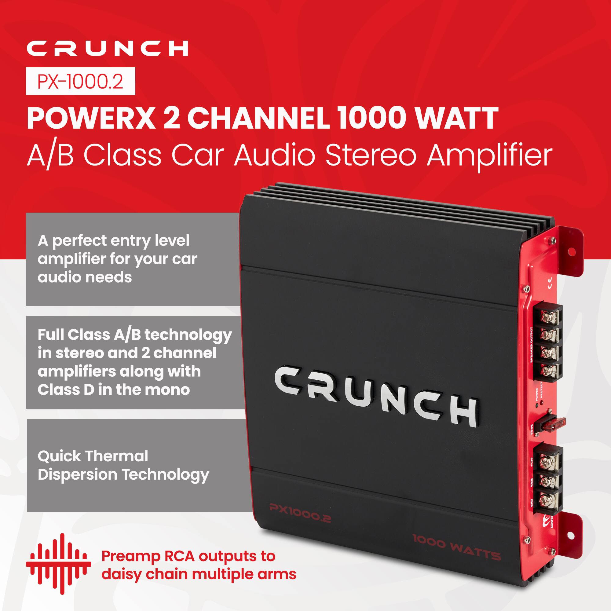 CRUNCH  
PX-1000.2  
POWERX 2 CHANNEL 1000 WATT A/B Class Car Audio Stereo Amplifier  

A perfect entry level amplifier for your car audio needs  

Full Class A/B technology in stereo and 2 channel amplifiers along with Class D in the mono  

Quick Thermal Dispersion Technology  

Preamplifier RCA outputs to daisy chain multiple arms
