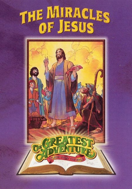 The Greatest Adventure Stories From The Bible The Miracles Of Jesus