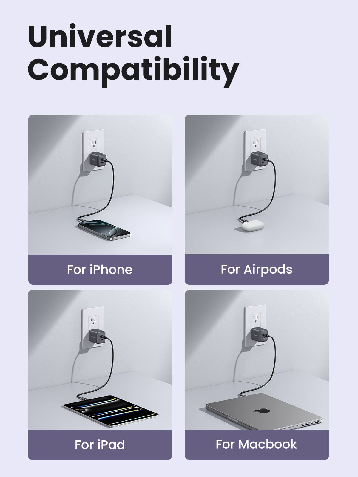 Universal Compatibility

For iPhone

For Airpods

For iPad

For Macbook