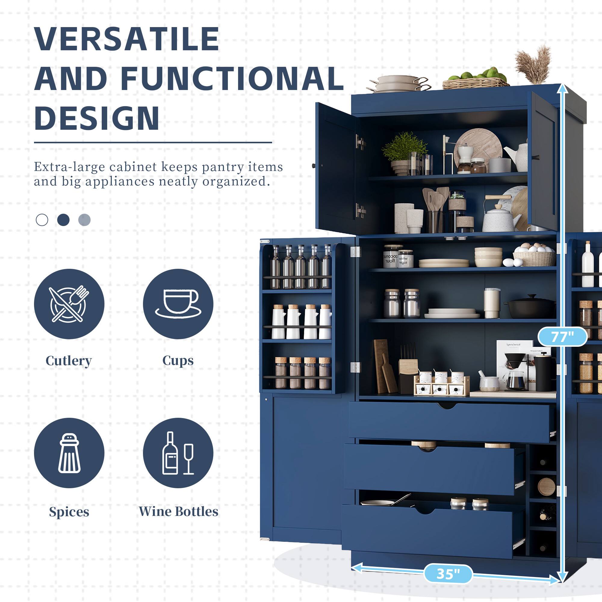 VERSATILE AND FUNCTIONAL DESIGN

Extra-large cabinet keeps pantry items and big appliances neatly organized.

- Cutlery
- Cups
- Spices
- Wine Bottles

77"  
35"