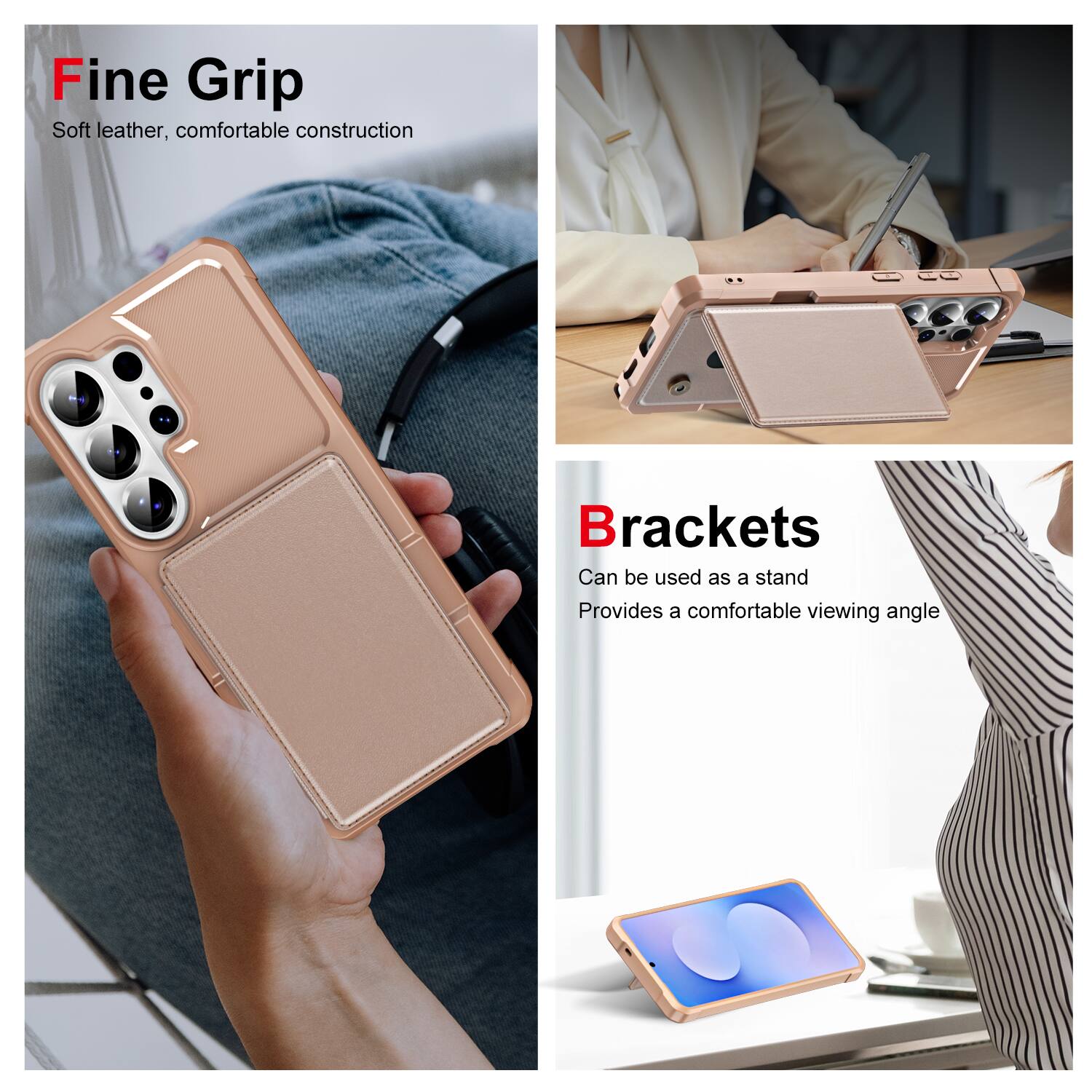 Fine Grip  
Soft leather, comfortable construction  

Brackets  
Can be used as a stand  
Provides a comfortable viewing angle