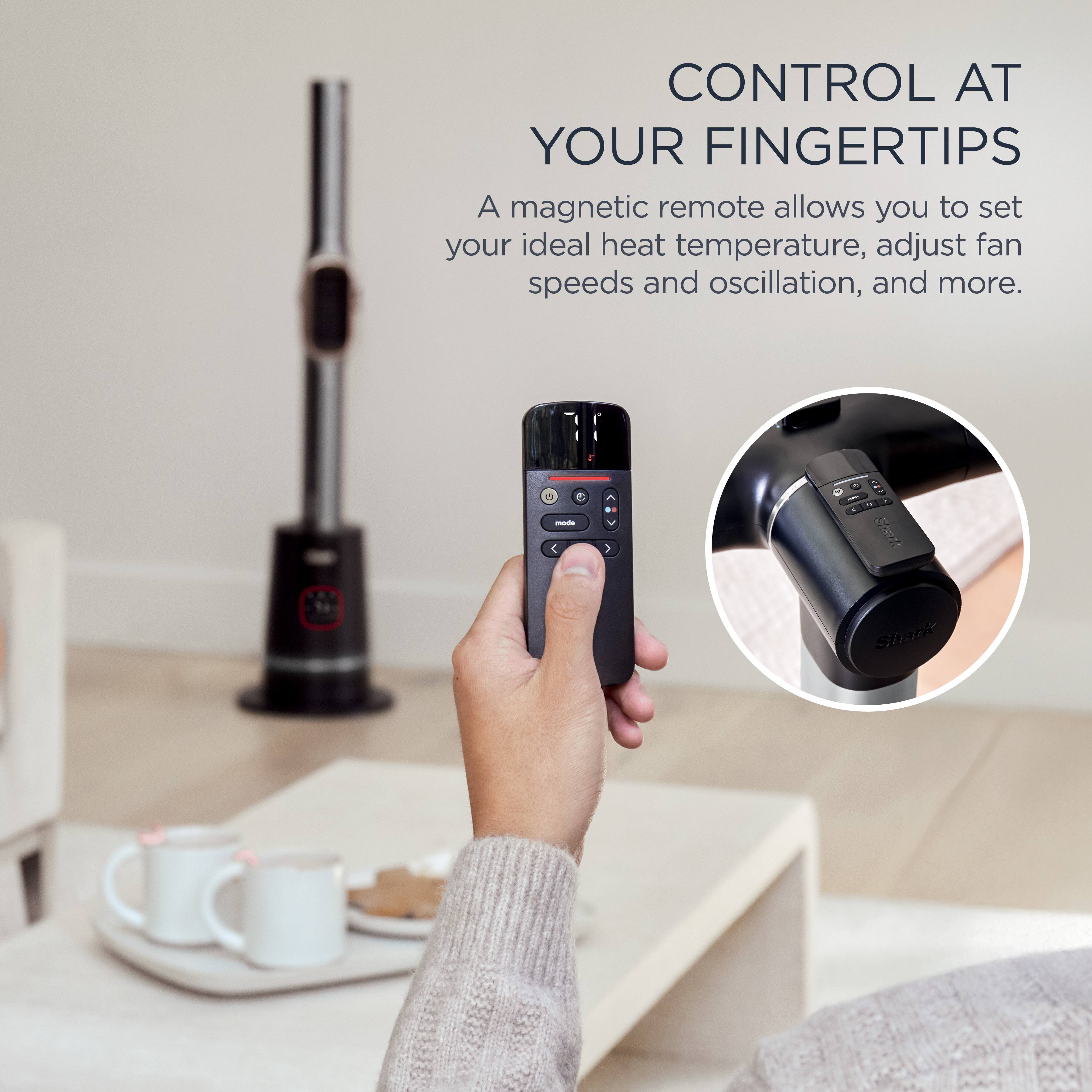 CONTROL AT YOUR FINGERTIPS

A magnetic remote allows you to set your ideal heat temperature, adjust fan speeds and oscillation, and more.