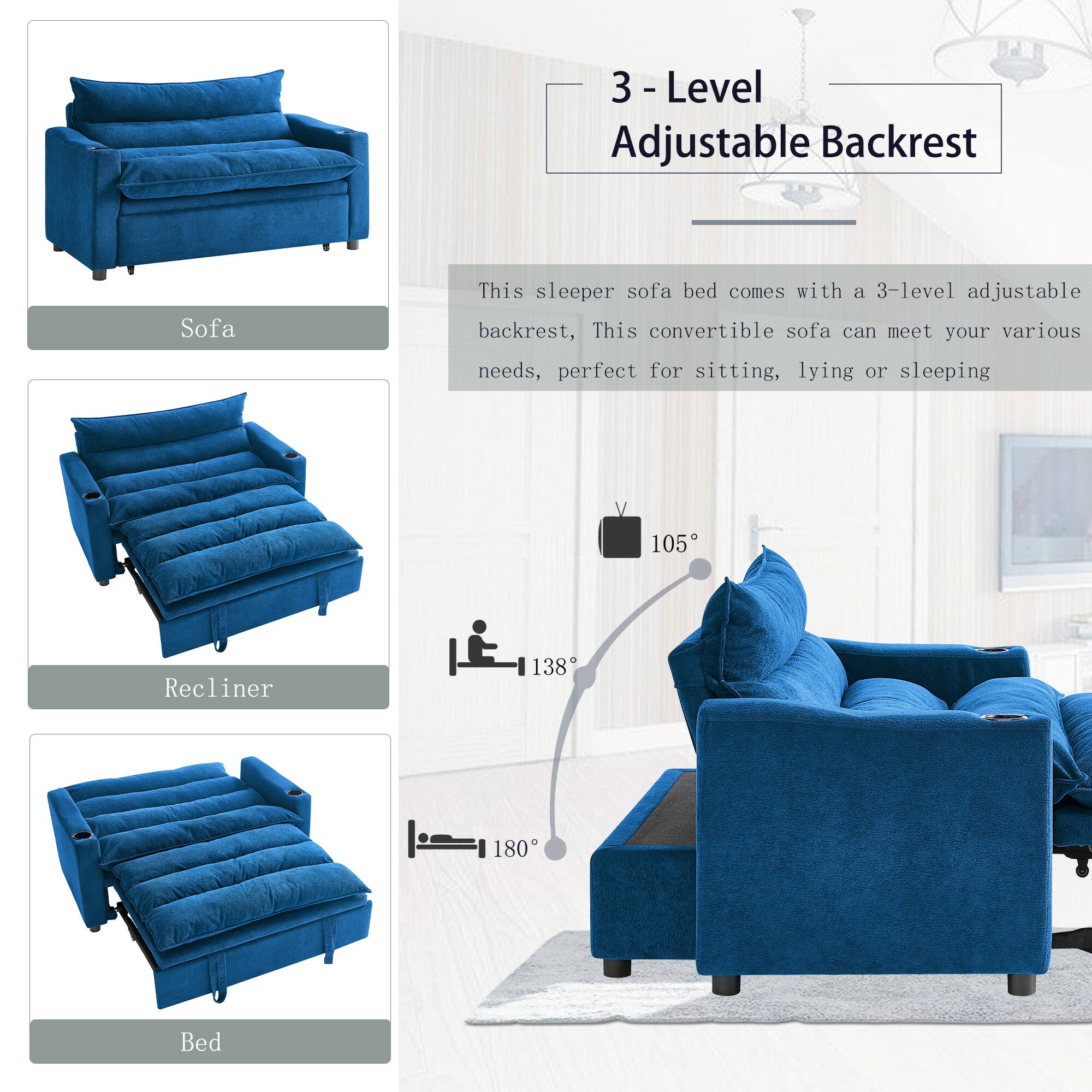 3-Level Adjustable Backrest Sofa

This sleeper sofa bed comes with a 3-level adjustable backrest. This convertible sofa can meet your various needs, perfect for sitting, lying or sleeping.

- Sofa
- Recliner (105°)
- Bed (138°, 180°)