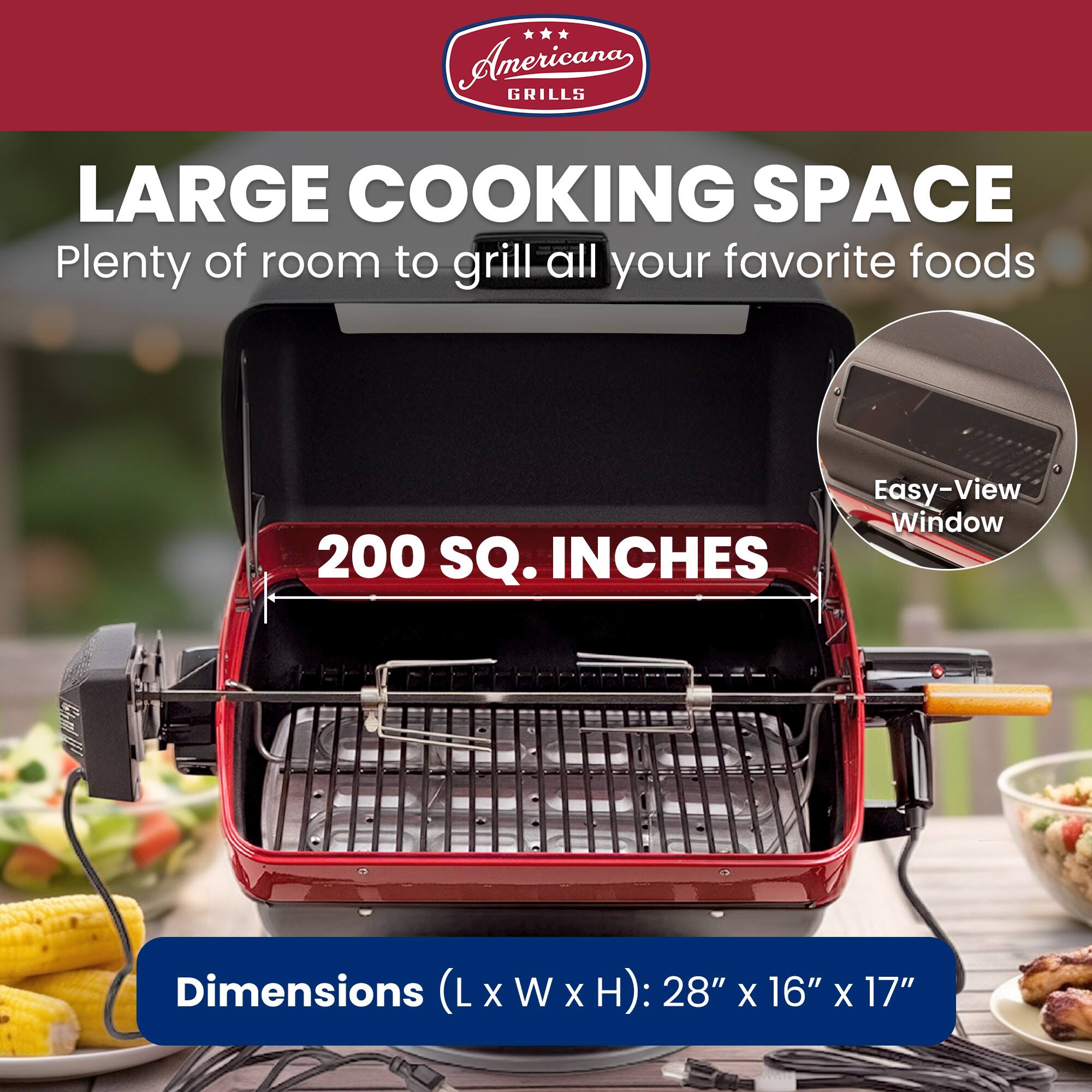 American Grills, LARGE COOKING SPACE Plenty of room to grill all your favorite foods  
Easy-View Window 200 SQ. INCHES  
Dimensions (LxWxH): 28" X 16" X 17"