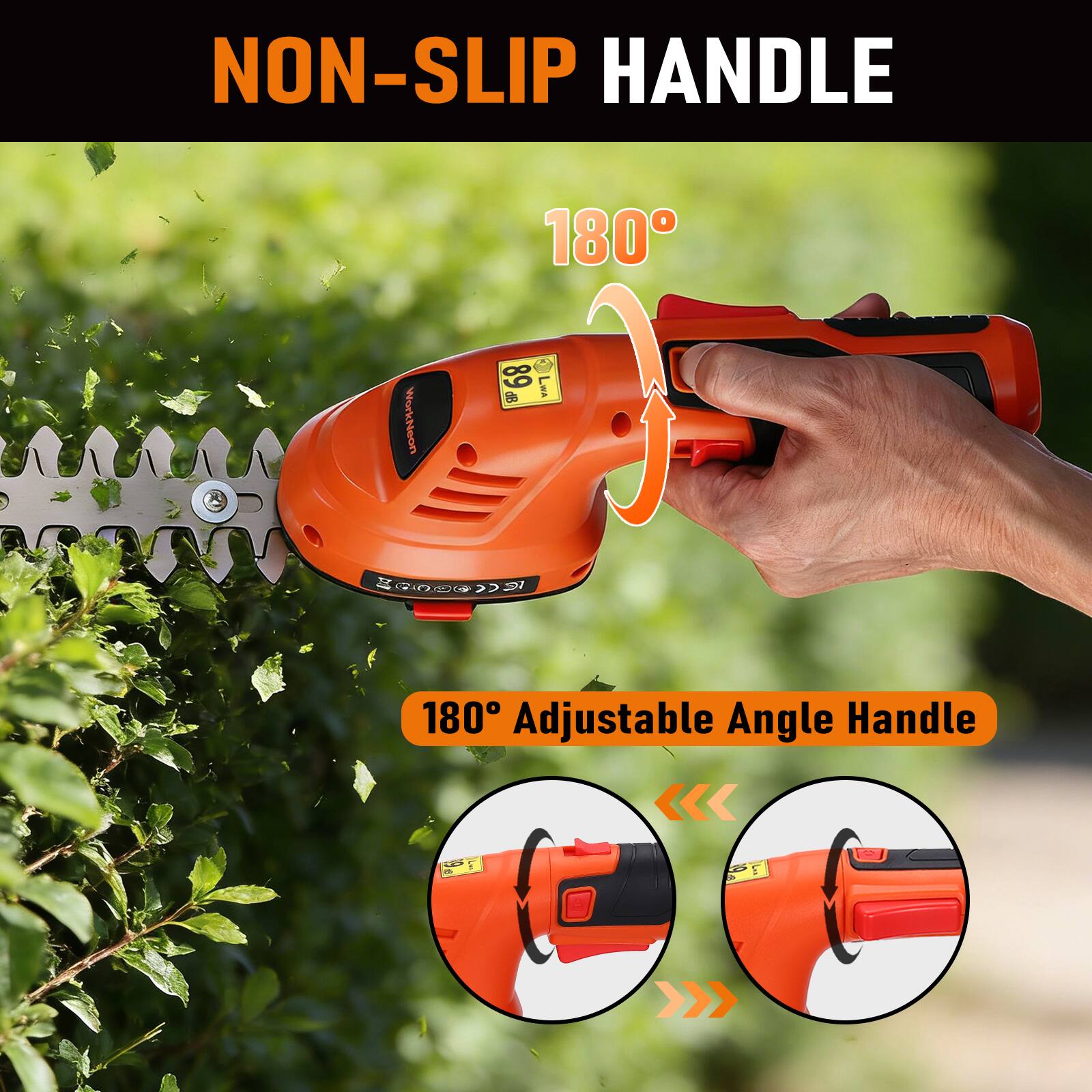 NON-SLIP HANDLE  
180° Adjustable Angle Handle