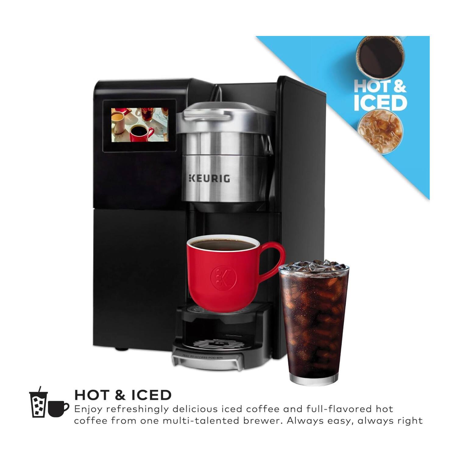 HOT & ICED

Enjoy refreshingly delicious iced coffee and full-flavored hot coffee from one multi-talented brewer. Always easy, always right