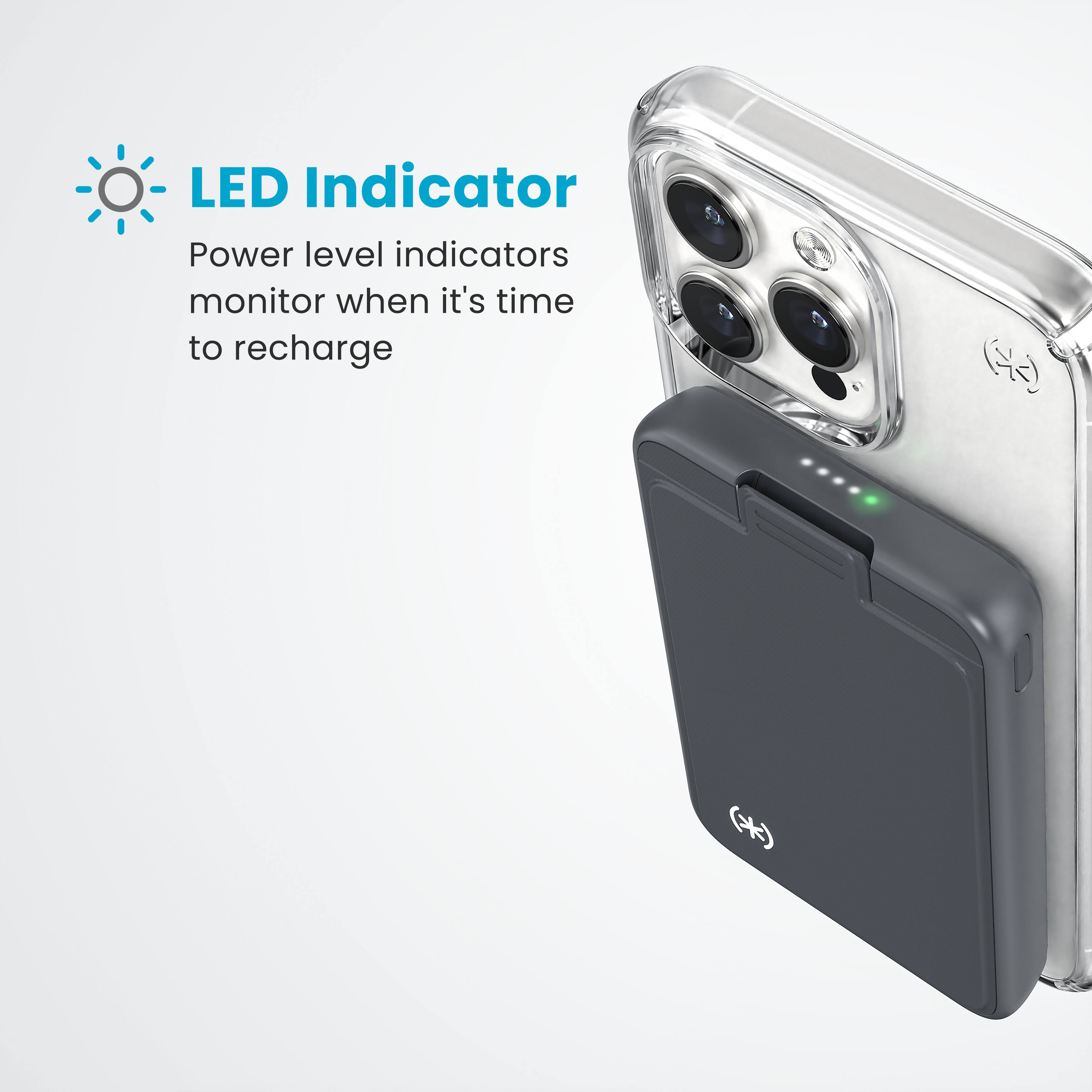 LED Indicator: Power level indicators monitor when it's time to recharge.