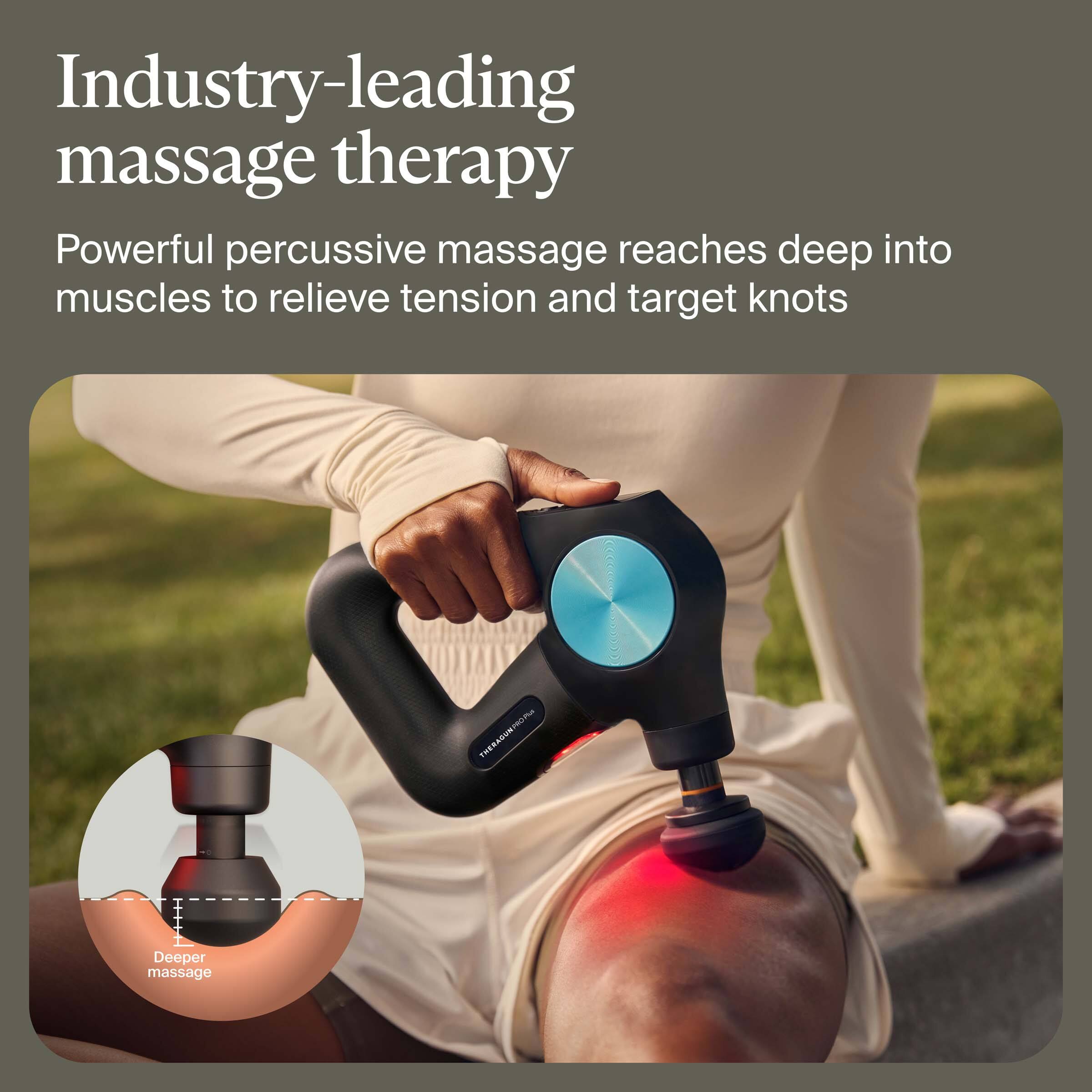 Industry-leading massage therapy

Powerful percussive massage reaches deep into muscles to relieve tension and target knots

Deeper massage