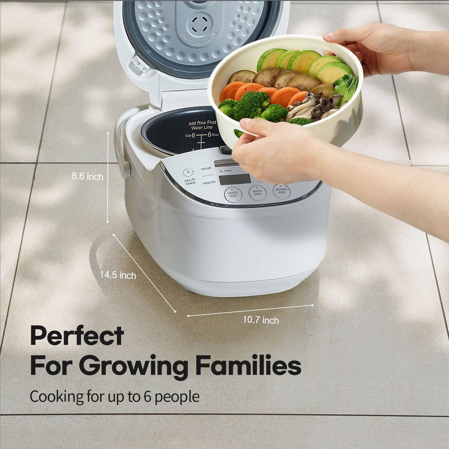 Perfect For Growing Families
Cooking for up to 6 people

RSYERA Add Rice First Water Line 960 Cup 6 6 Mix 8.6 inch -o DELAY MAIAITE TES WTE i SA -E SW PE 14.5 inch 10.7 inch