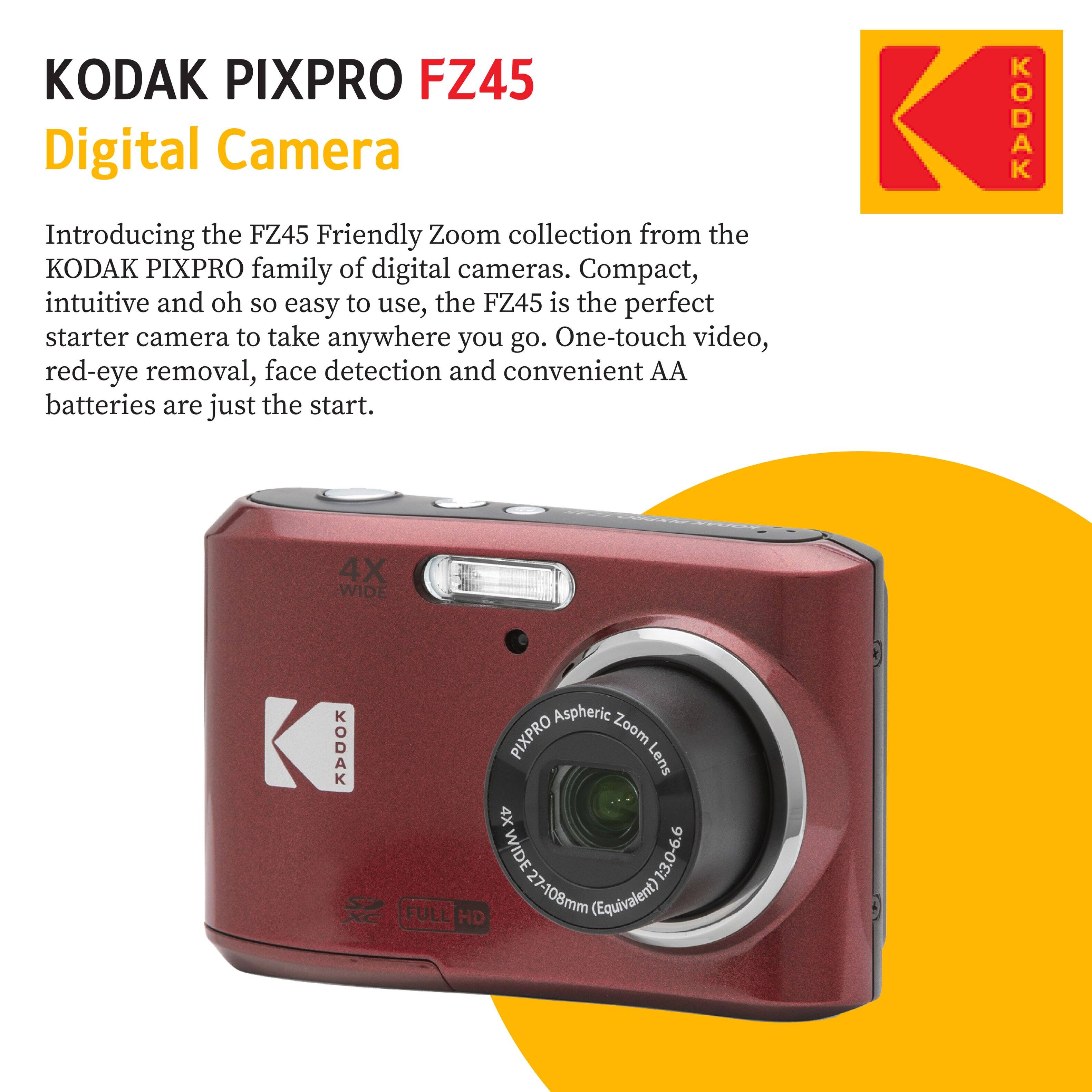 KODAK PIXPRO FZ45 Digital Camera

Introducing the FZ45 Friendly Zoom collection from the KODAK PIXPRO family of digital cameras. Compact, intuitive and oh so easy to use, the FZ45 is the perfect starter camera to take anywhere you go. One-touch video, red-eye removal, face detection and convenient AA batteries are just the start.

KODAK 4X WIDE Aspheric KODAK PIXPRO Zoom Lens  
4X WIDE 1:3.0-6.6 XC  
FULL HD 27-108mm (Equivalent)