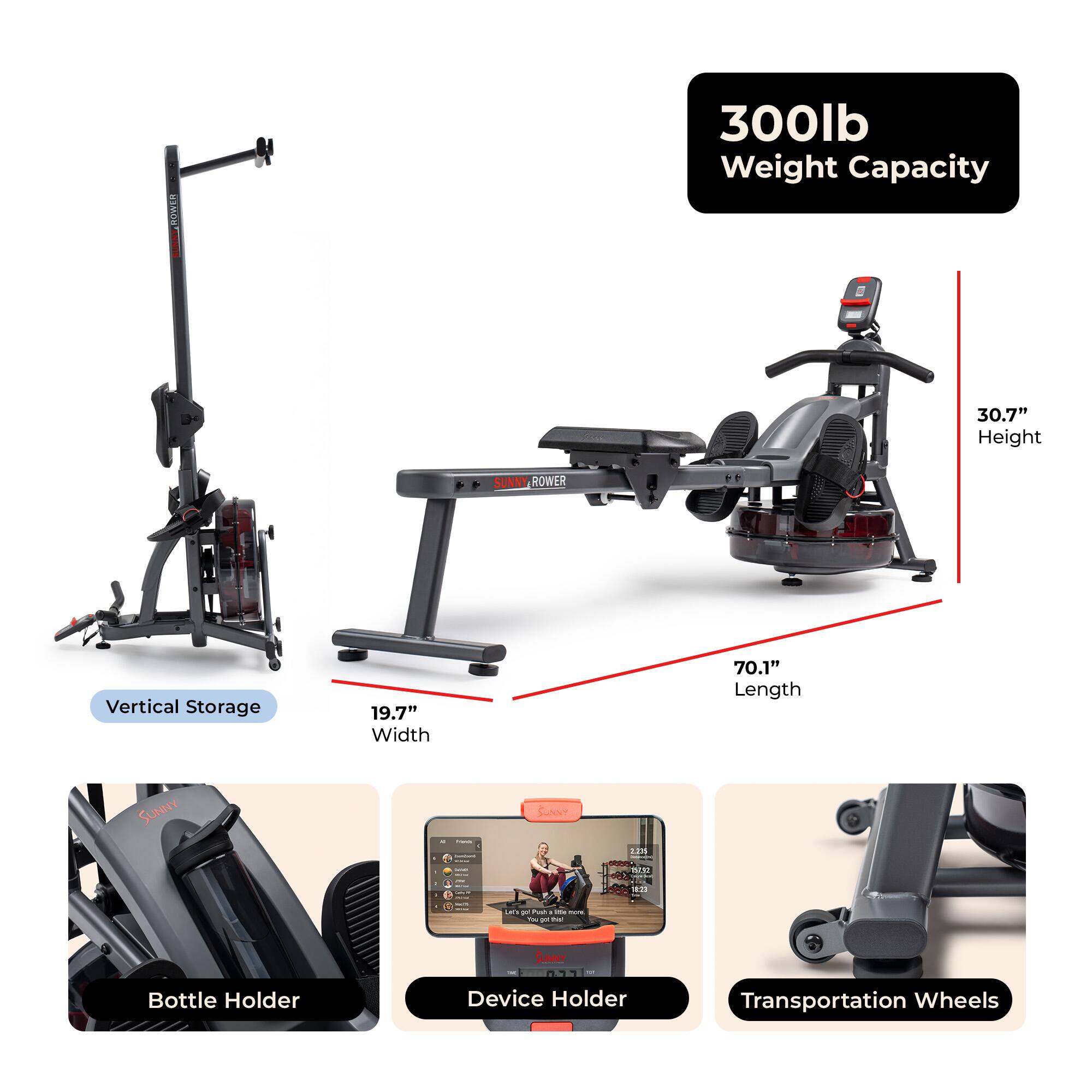 GROWER 300lb Weight Capacity  
30.7" Height  
SUNNY ROWER Vertical Storage  
19.7" Width  
70.1" Length  
SUNNY Bottle Holder  
Device Holder  
Transportation Wheels