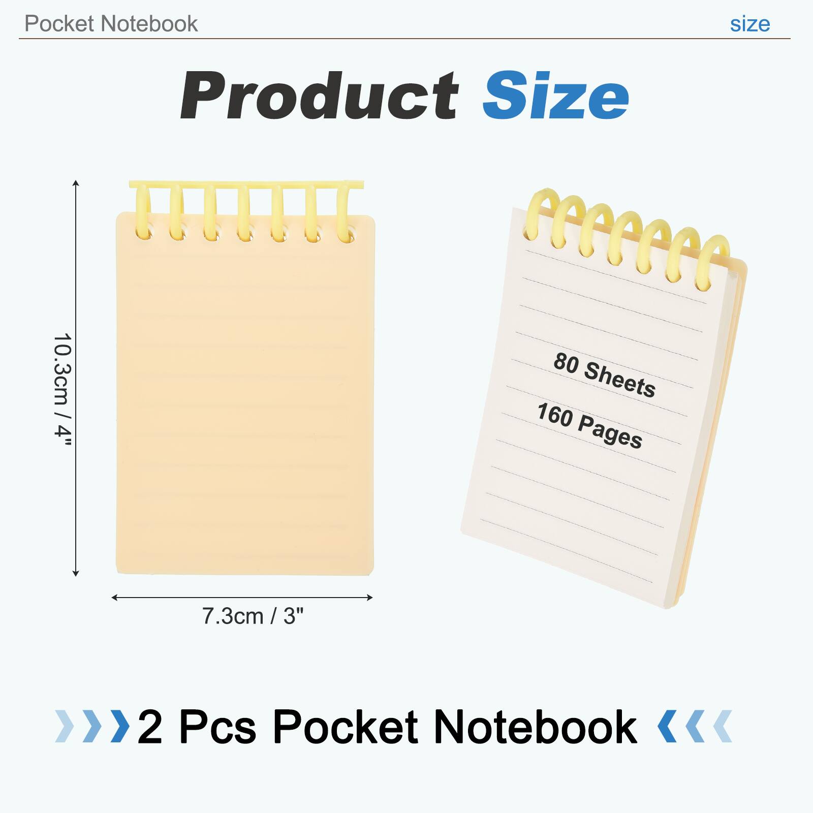 Pocket Notebook  
Product Size: 10.3cm / 4" x 7.3cm / 3"  
80 Sheets / 160 Pages  
2 Pcs Pocket Notebook