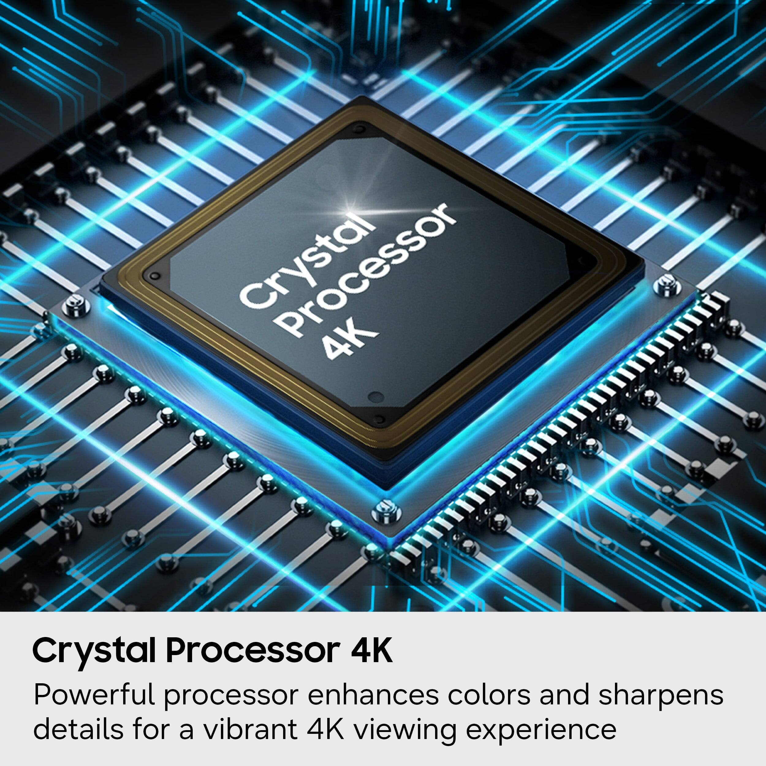 Crystal Processor 4K

Powerful processor enhances colors and sharpens details for a vibrant 4K viewing experience