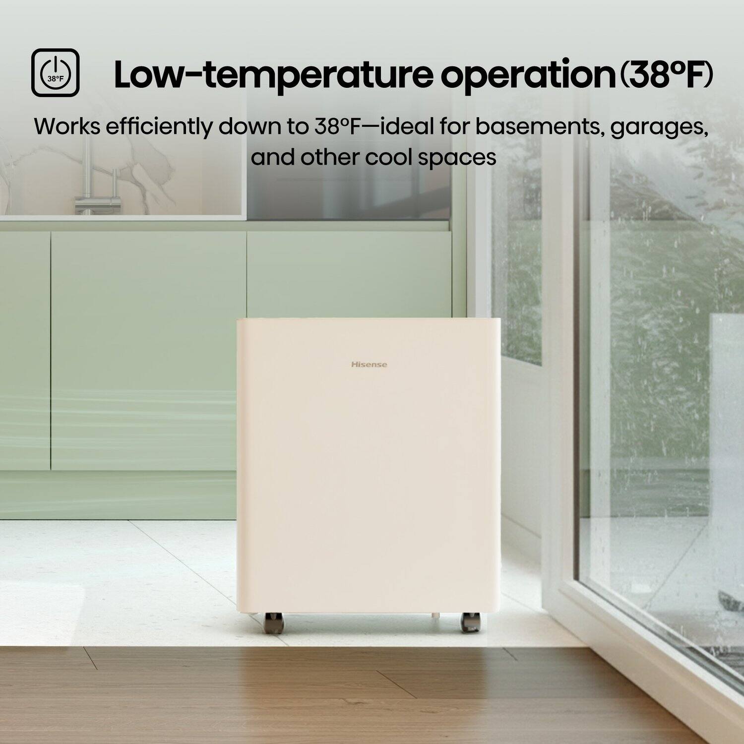 Low-temperature operation (38°F)  
Works efficiently down to 38°F—ideal for basements, garages, and other cool spaces