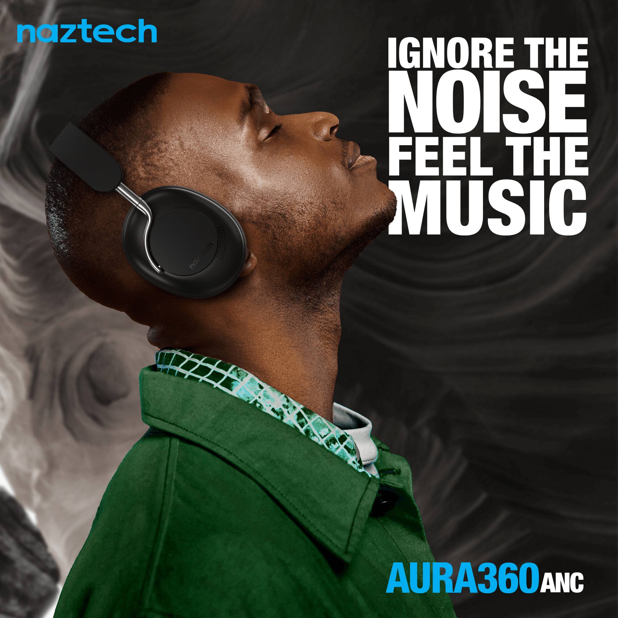 naztech  
IGNORE THE NOISE FEEL THE MUSIC  
AURA360 ANC