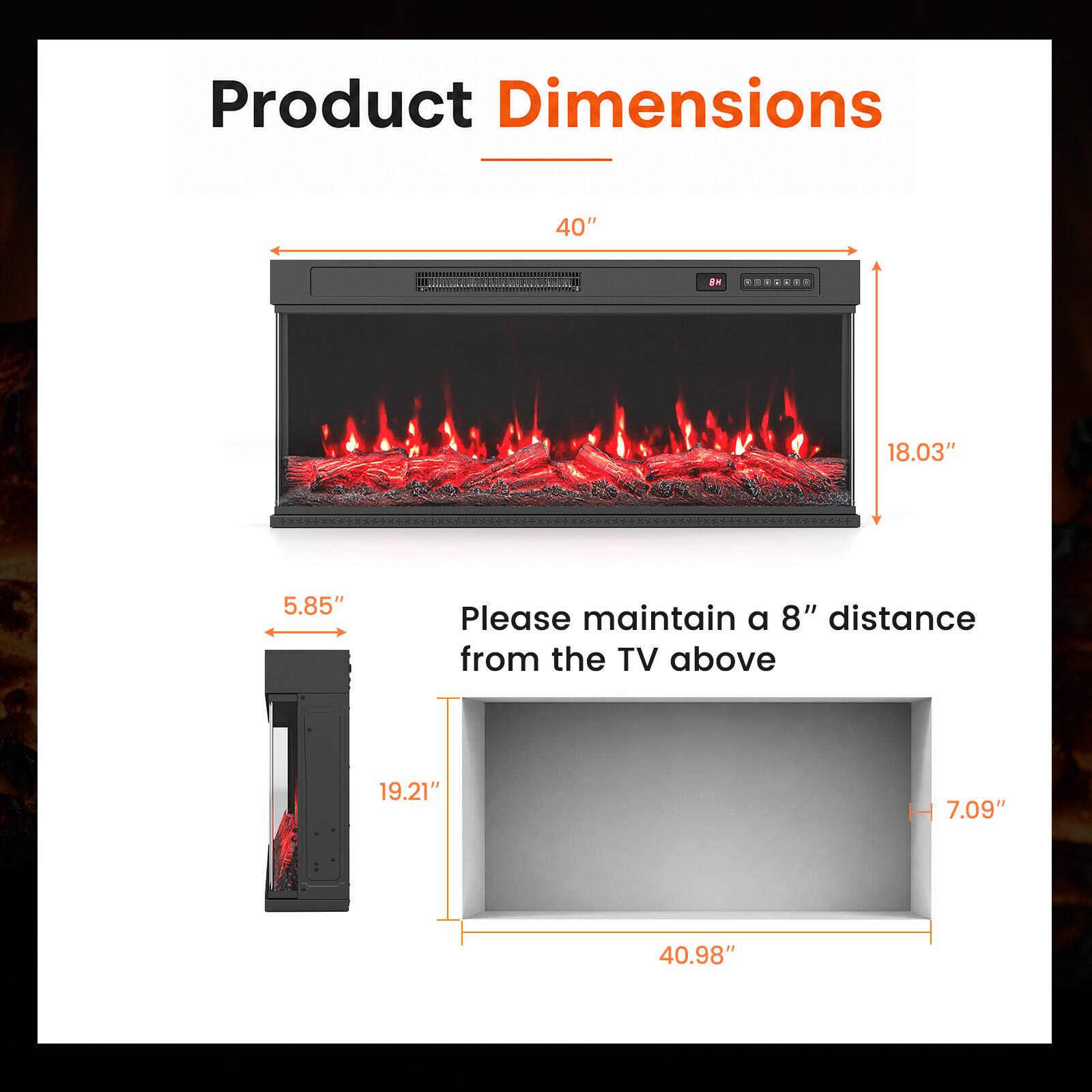 Product Dimensions

40"  
18.03"  
5.85"  

Please maintain a 8" distance from the TV above  
19.21"  
7.09"  
40.98"