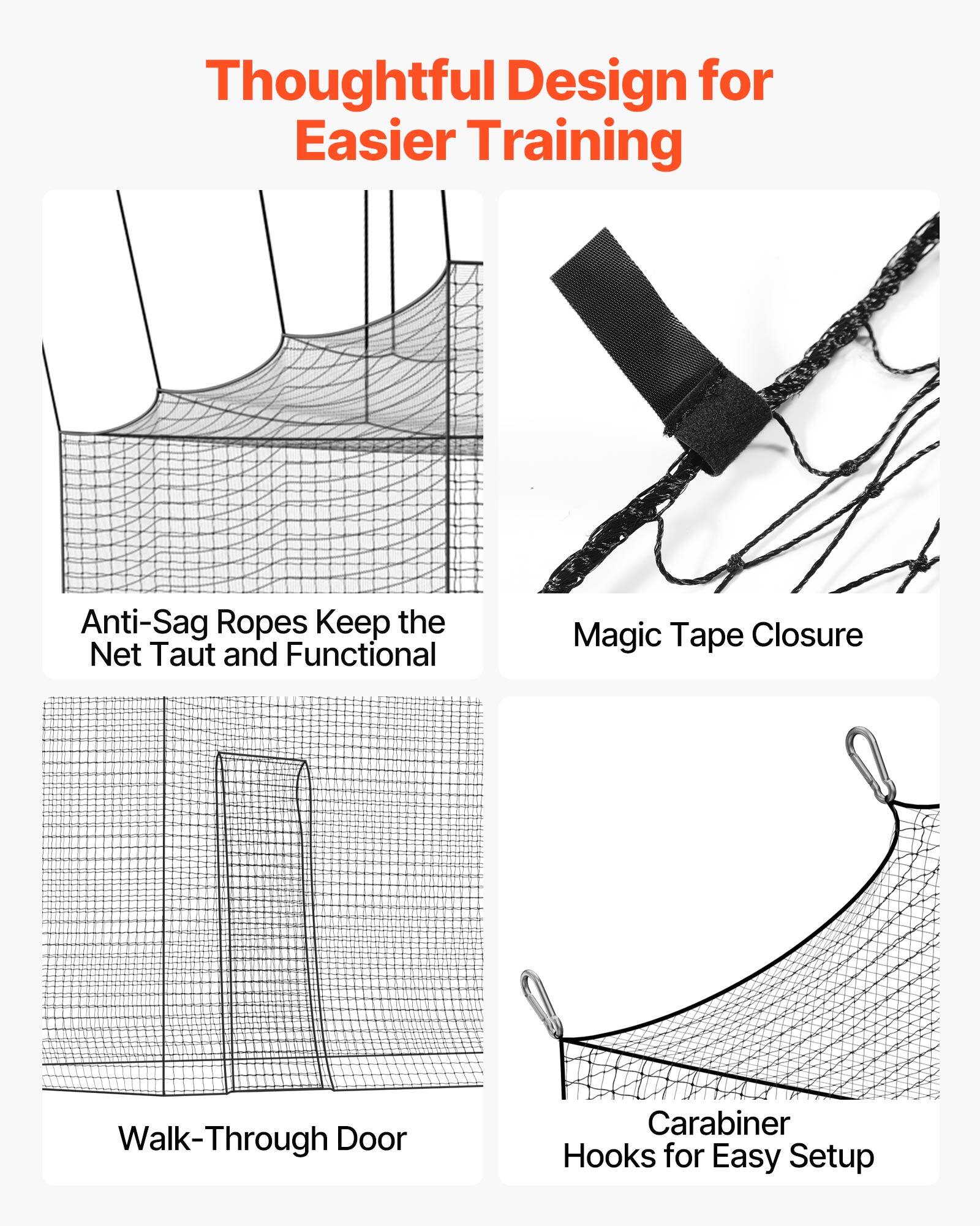 Thoughtful Design for Easier Training

Anti-Sag Ropes Keep the Net Taut and Functional

Magic Tape Closure

Walk-Through Door

Carabiner Hooks for Easy Setup