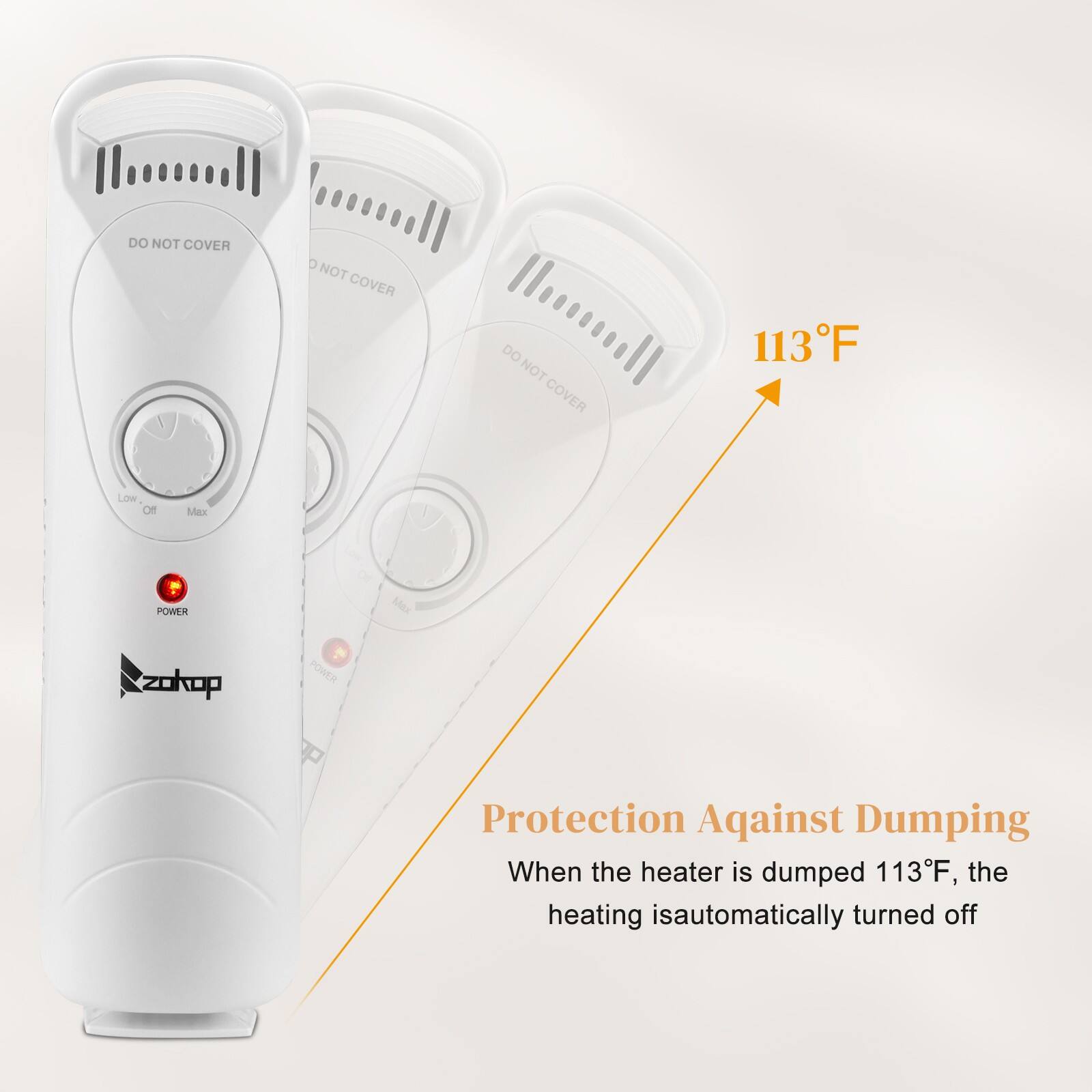 DO NOT COVER  
DO NOT COVER  
DO NOT COVER  

113°F  

Protection Against Dumping  
When the heater is dumped 113°F, the heating is automatically turned off