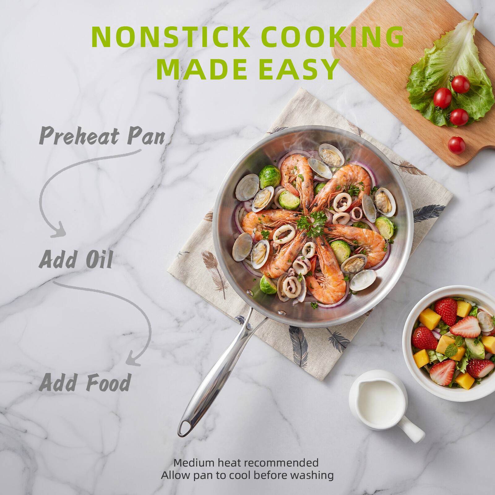 NONSTICK COOKING MADE EASY

Preheat Pan
Add Oil
Add Food

Medium heat recommended
Allow pan to cool before washing