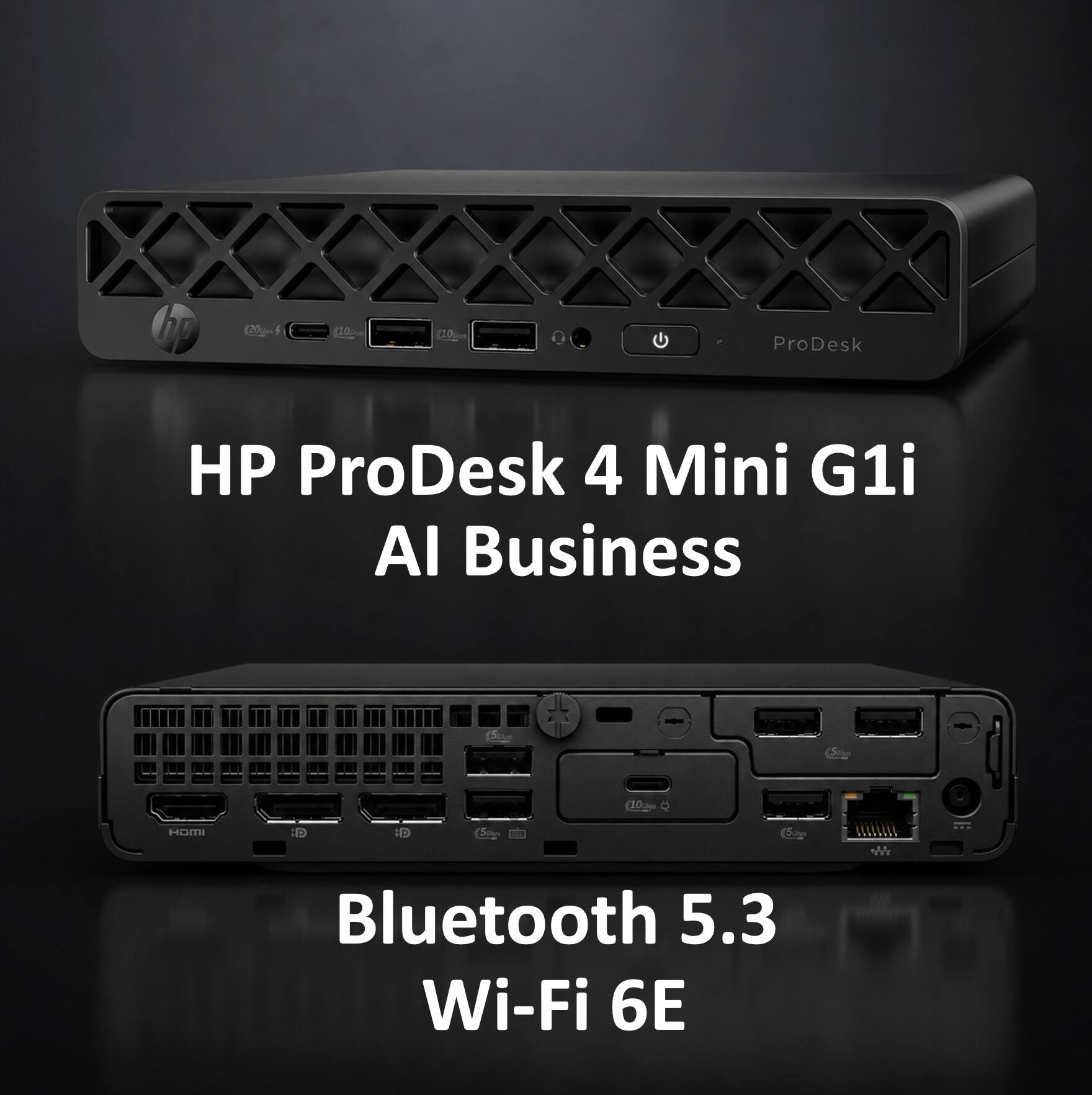 HP ProDesk 4 Mini G1i AI Business

Bluetooth 5.3 Wi-Fi 6E