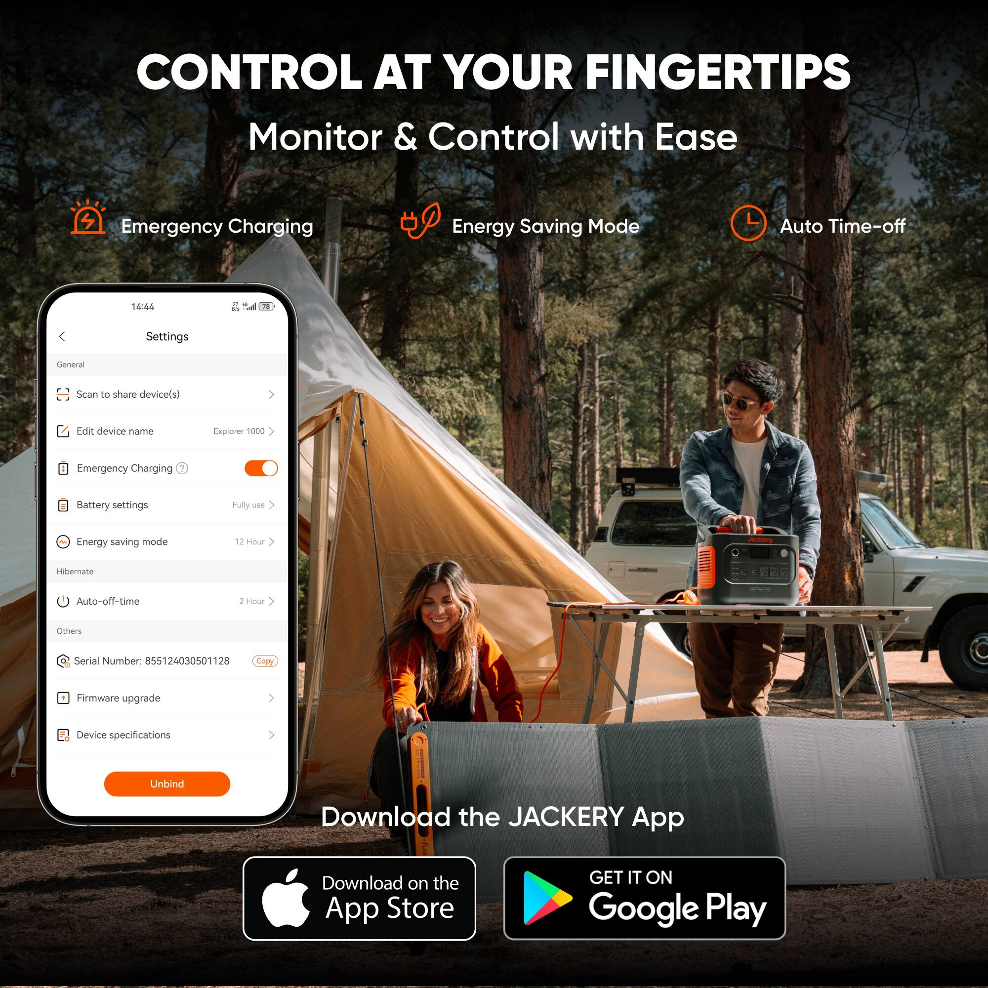 CONTROL AT YOUR FINGERTIPS Monitor & Control with Ease Emergency Charging Energy Saving Mode Auto Time-off 14:66 Settings General Scan to share device(s) Edit device name Explorer 1000 Emergency Charging Battery settings Fully use Energy saving mode Hour Hibernate Auto-off-time 2 Hour Others Serial Number 855124030501128 Copy Firmware upgrade Device specifications Unbind Download the JACKERY App Download on the App Store GET IT ON Google Play