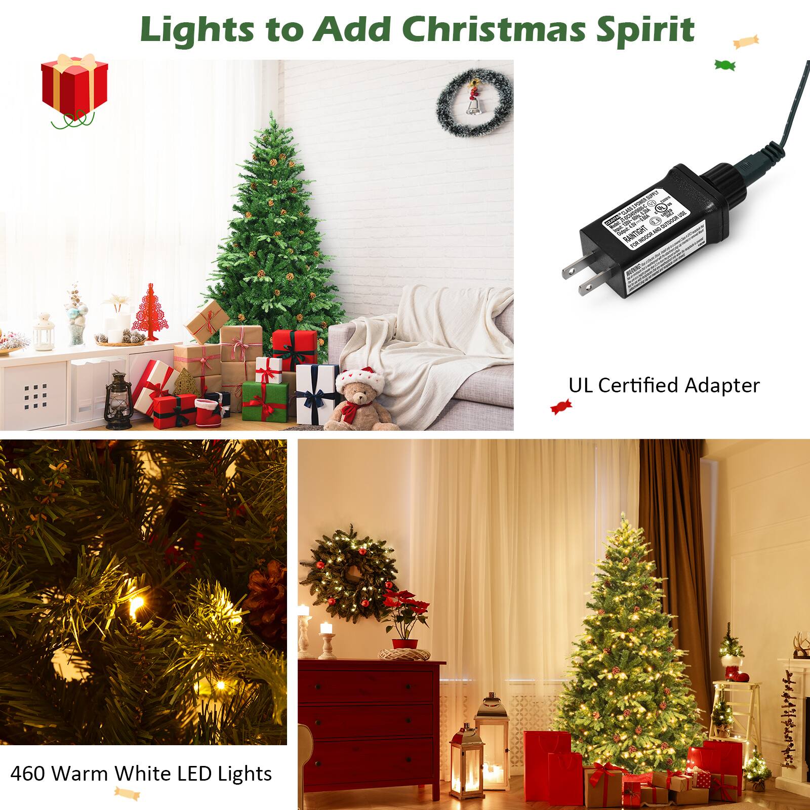 Lights to Add Christmas Spirit

UL Certified Adapter

460 Warm White LED Lights