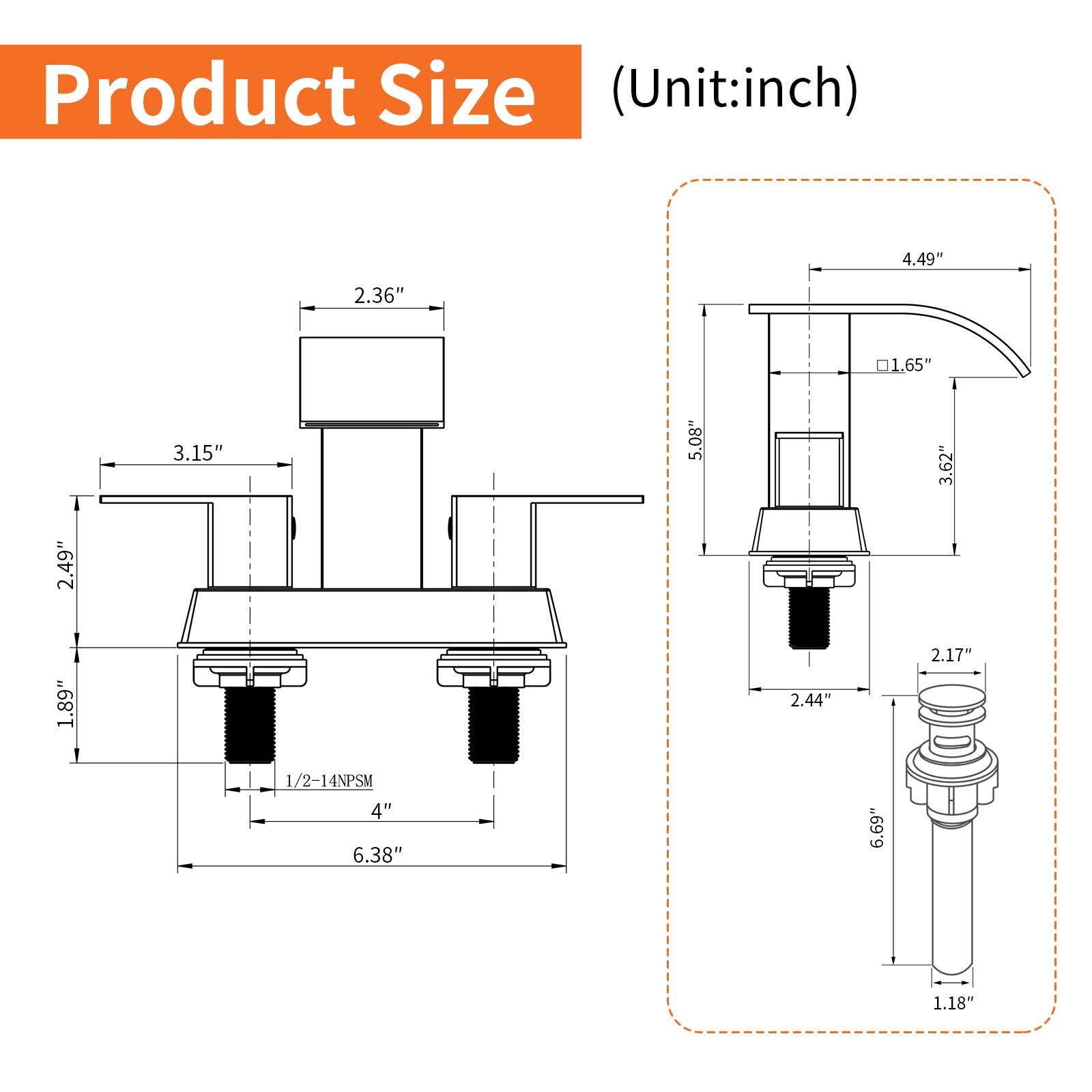 Product Size (Unit: inch)

- 4.49"
- 2.36"
- 1.65"
- 3.15"
- 5.08"
- 3.62"
- 2.49"
- 1.89"
- 2.44"
- 2.17"
- 1/2-14NPSM
- 4"
- 6.38"
- 6.69"
- 1.18"
