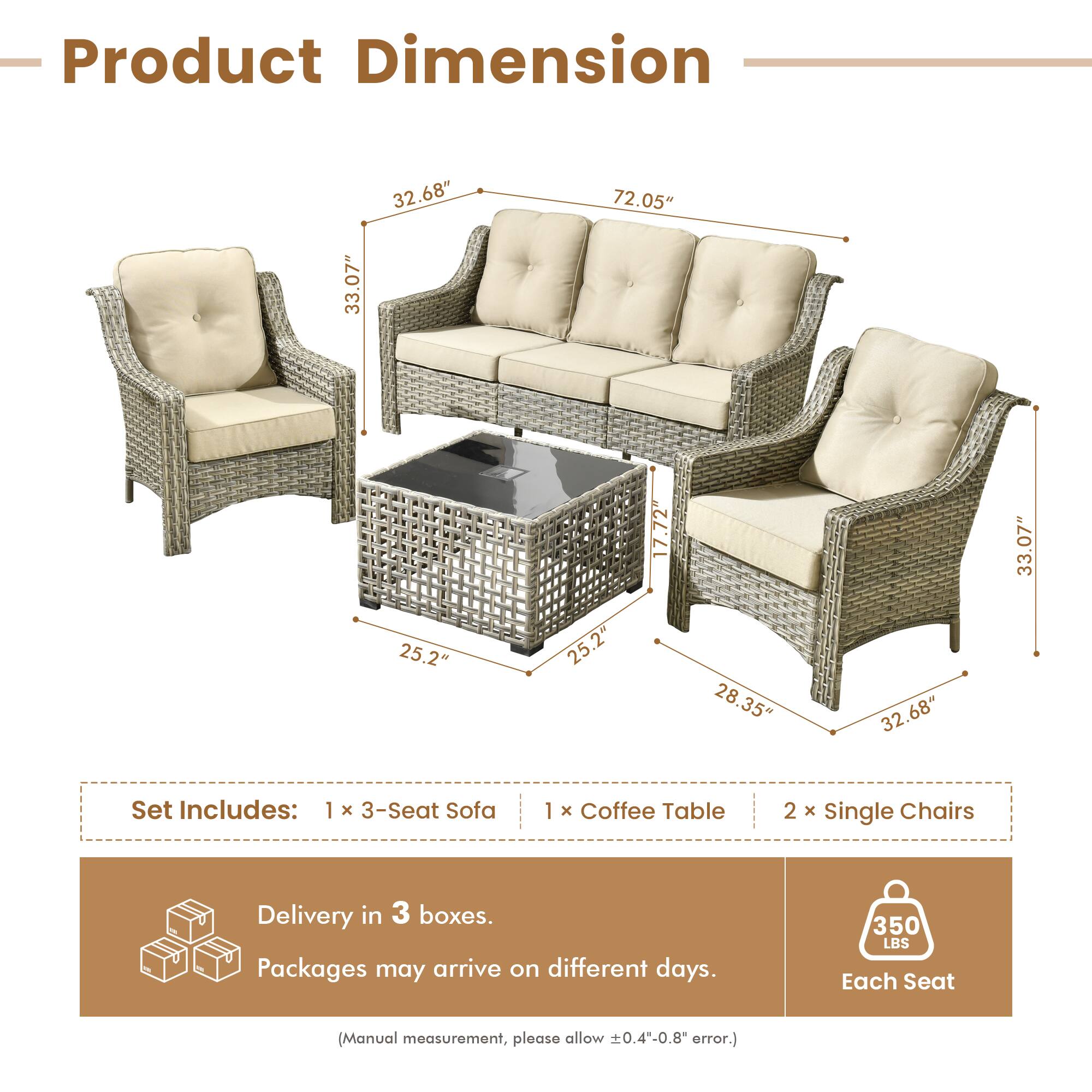 **Product Dimension**

- 33.07" x 32.68" x 72.05" x 25.2" x 25.2" x 17.72" x 28.35" x 32.68" x 33.07"

**Set Includes:**
- 1 x 3-Seat Sofa
- 1 x Coffee Table
- 2 x Single Chairs

**Delivery in 3 boxes.**
- Packages may arrive on different days.

**Each Seat:**
- 350 LBS

*(Manual measurement, please allow ±0.4"-0.8" error.)*