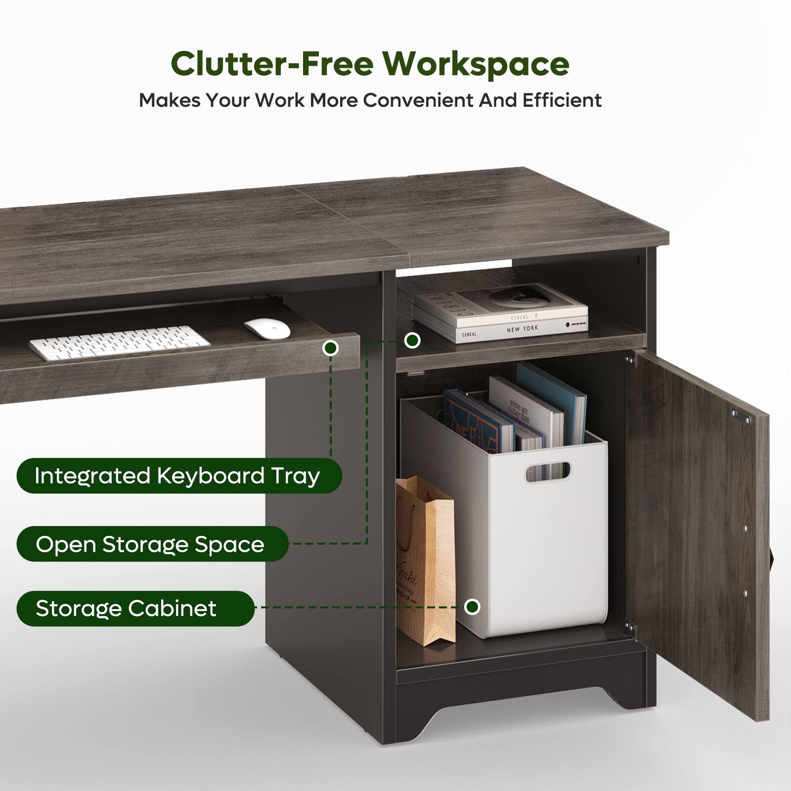 Clutter-Free Workspace  
Makes Your Work More Convenient And Efficient  

- Integrated Keyboard Tray  
- Open Storage Space  
- Storage Cabinet