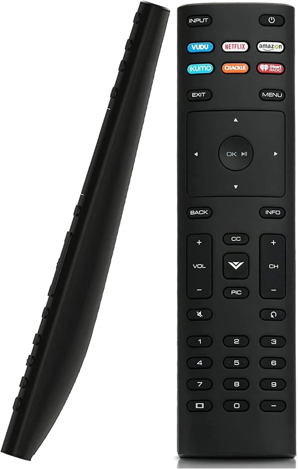 INPUT  
VUDU  
NETFLIX  
amazon  
xUMO  
CRACKLE  
iHeart RADIO  

EXIT  
MENU  

OK  

BACK  
INFO  

+  
CC  
+  
VOL  
CH  
-  
PIC  
-  

1  
2  
3  
4  
5  
6  
7  
8  
9  
0  
-