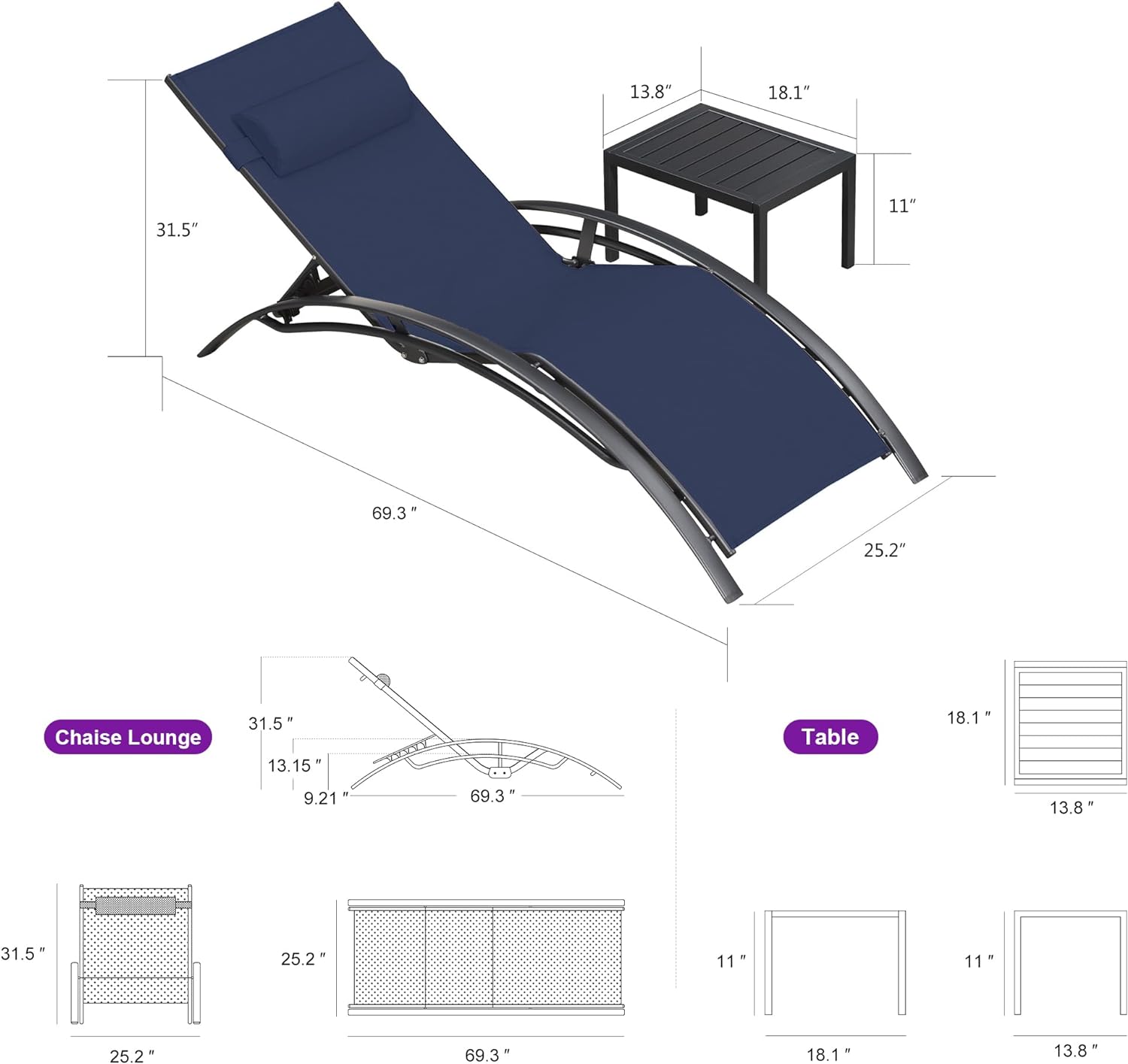 Chaise Lounge  
- 31.5"  
- 13.15"  
- 9.21"  
- 69.3"  
- 25.2"  

Table  
- 18.1"  
- 13.8"  
- 11"  
- 25.2"  
- 69.3"