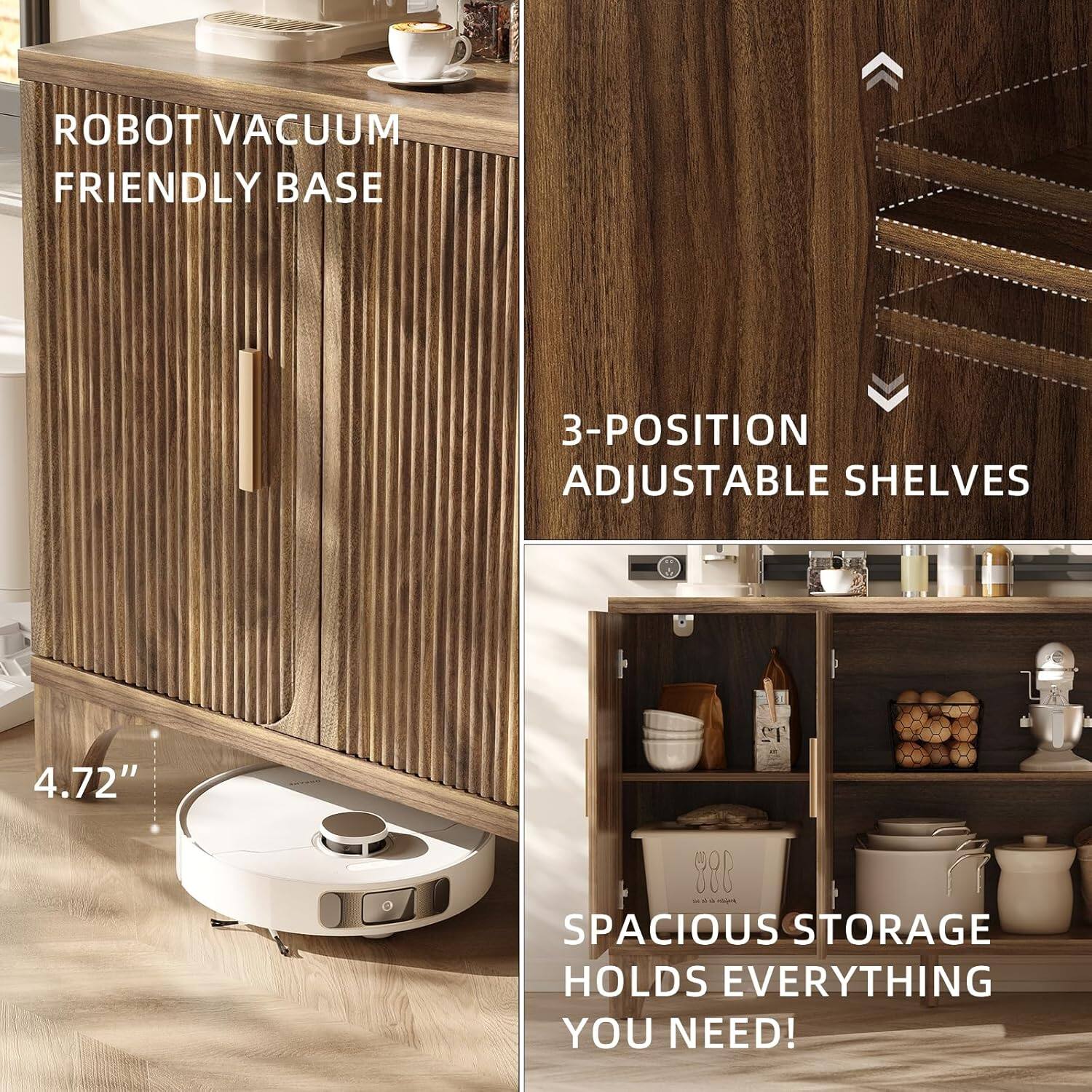 - ROBOT VACUUM FRIENDLY BASE
- 3-POSITION ADJUSTABLE SHELVES
- 4.72"
- SPACIOUS STORAGE HOLDS EVERYTHING YOU NEED!