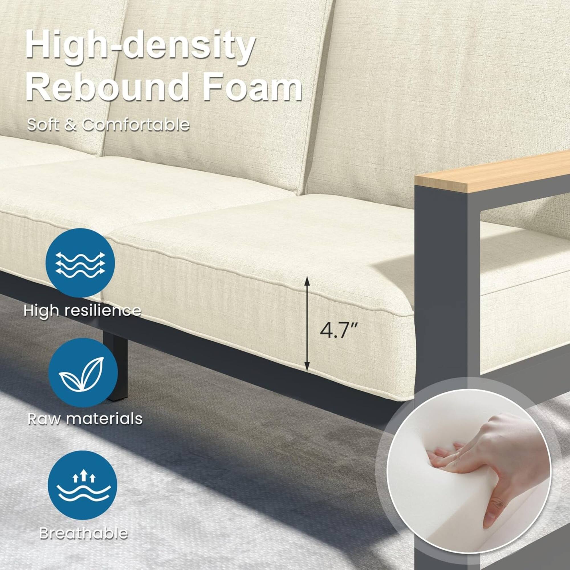 High-density Rebound Foam  
Soft & Comfortable  
High resilience  
4.7"  
Raw materials  
Breathable