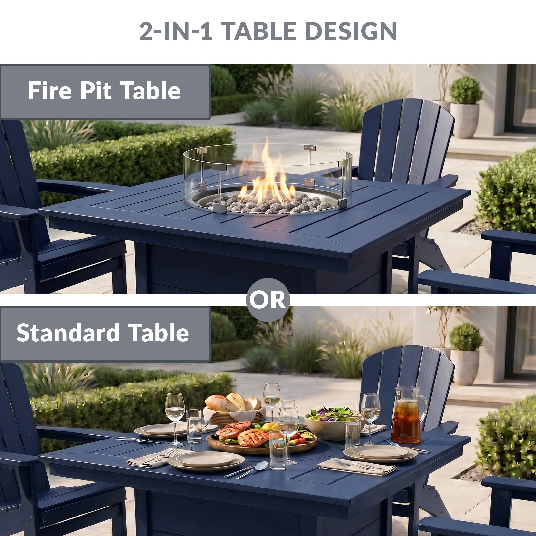 2-IN-1 TABLE DESIGN

Fire Pit Table

OR

Standard Table