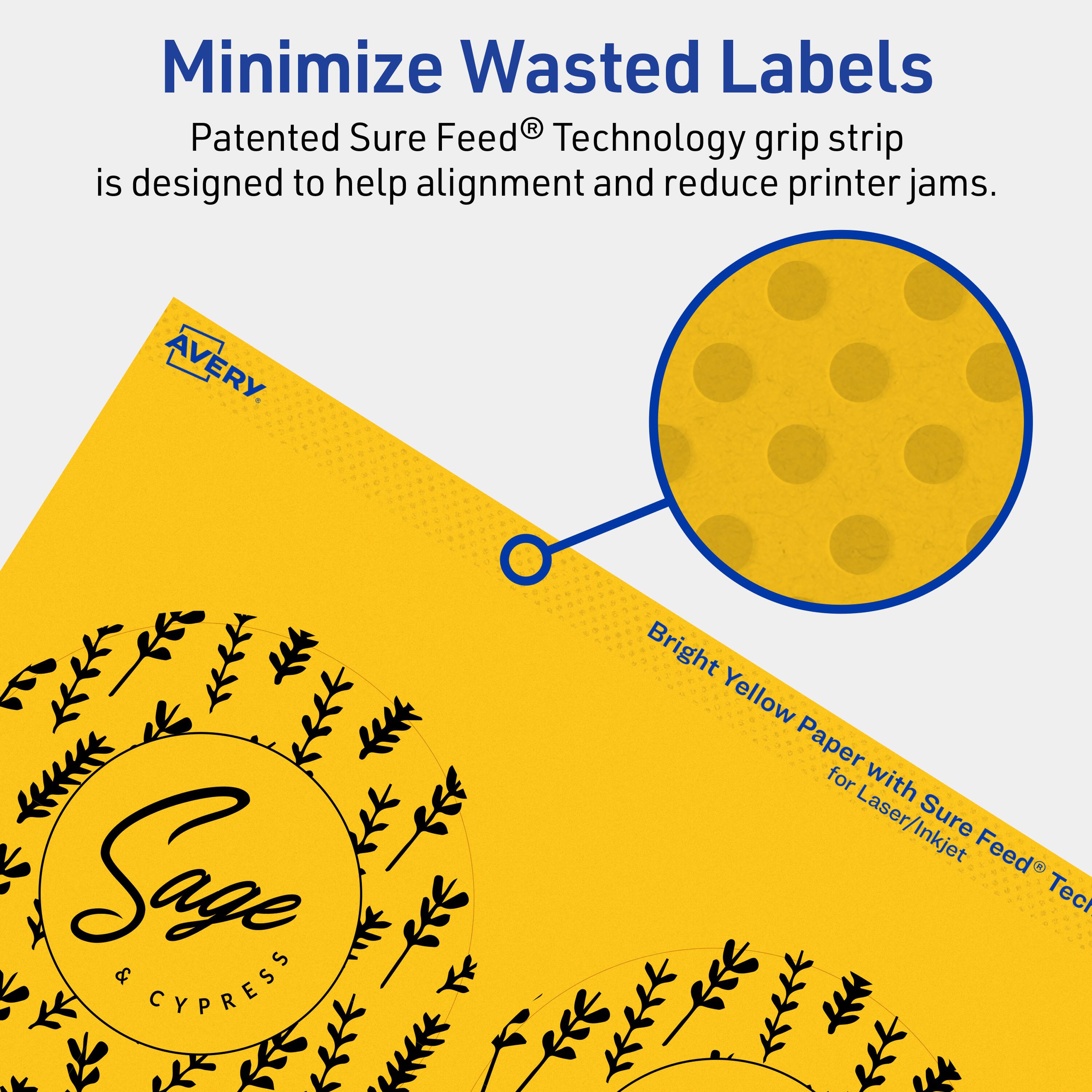 Minimize Wasted Labels

Patented Sure Feed® Technology grip strip is designed to help alignment and reduce printer jams.

AVERY

Bright Yellow Paper with Sure Feed® Technology for Laser/Inkjet

Sage & Cypress