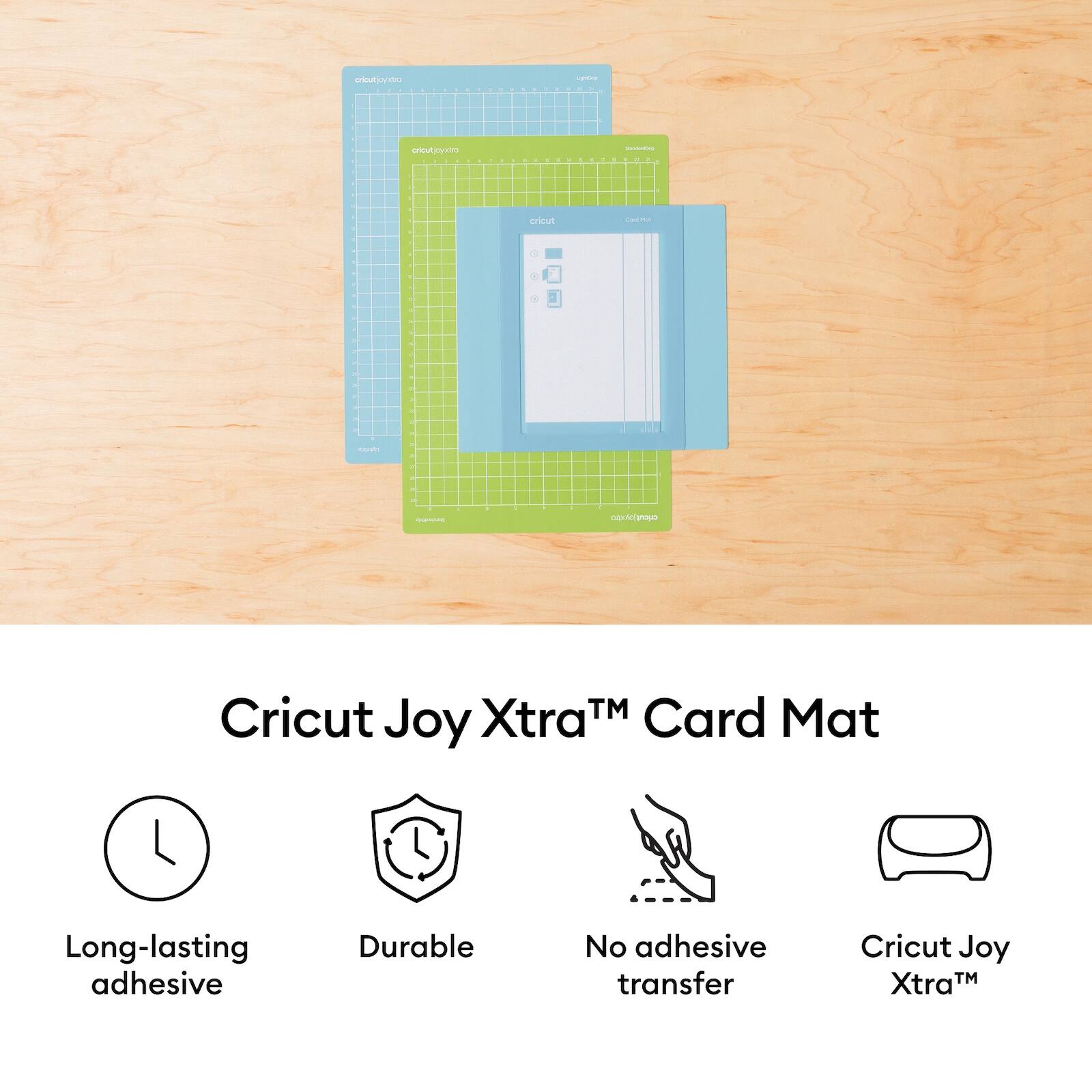 Cricut Joy Xtra™ Card Mat

- Long-lasting adhesive
- Durable
- No adhesive transfer
- Cricut Joy Xtra™