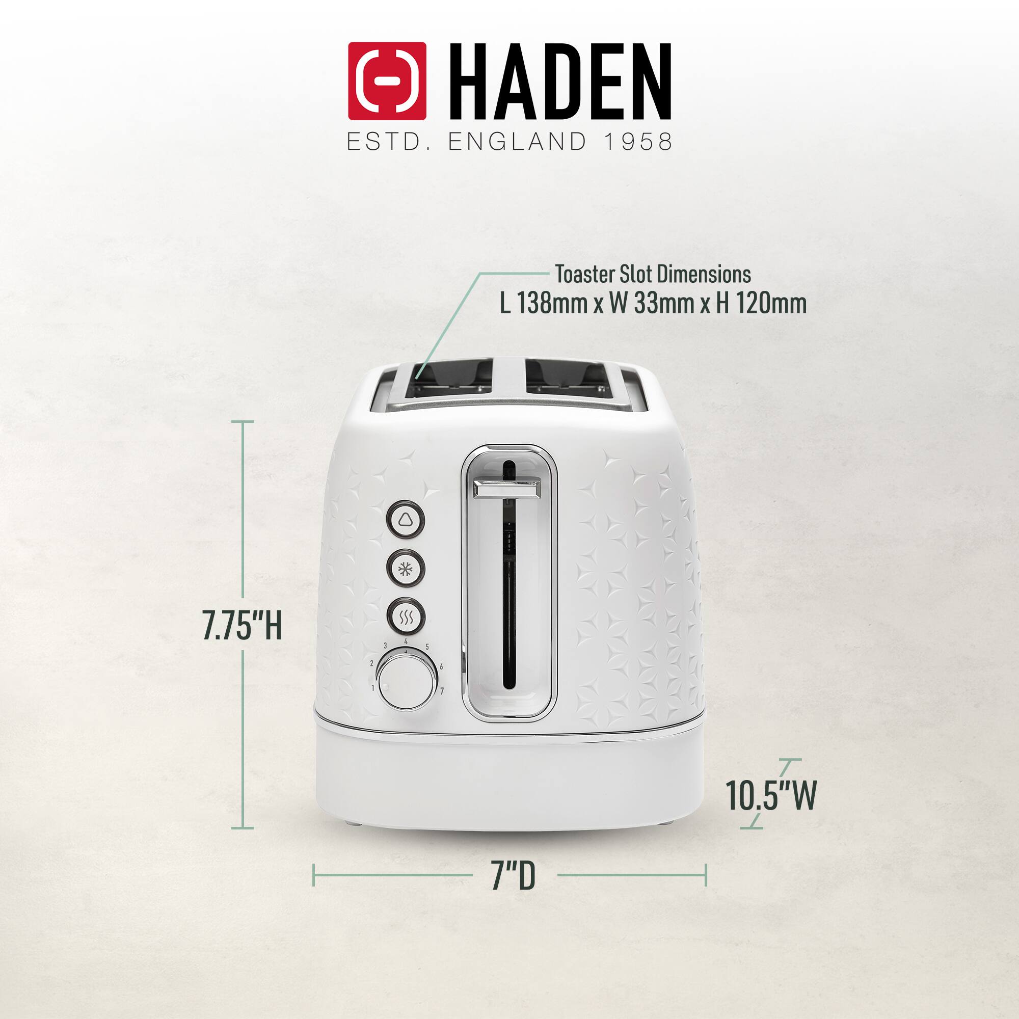 HADEN  
ESTD. ENGLAND 1958  

Toaster Slot Dimensions  
L 138mm x W 33mm x H 120mm  

7.75"H  
10.5"W  
7"D