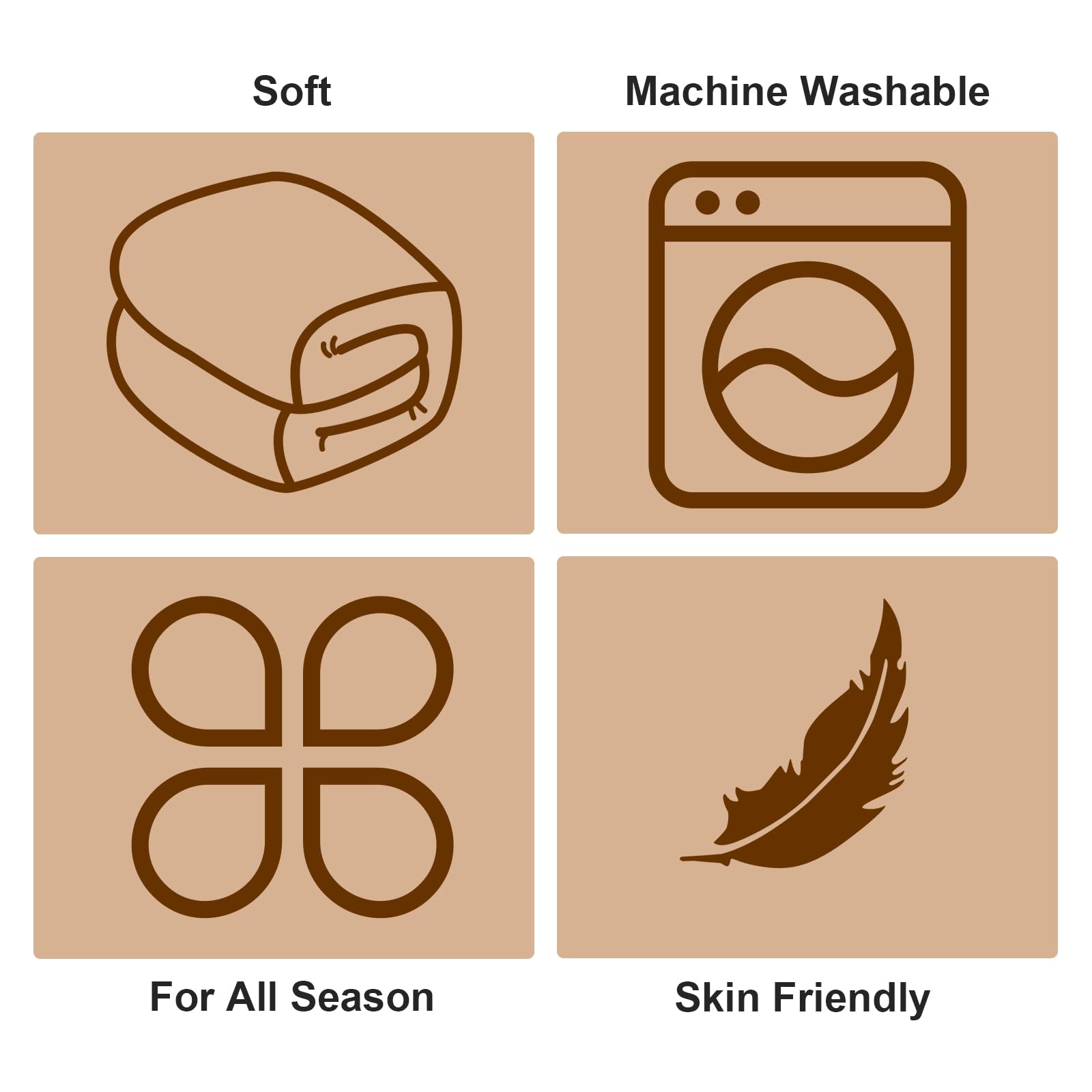 - Soft
- Machine Washable
- For All Season
- Skin Friendly