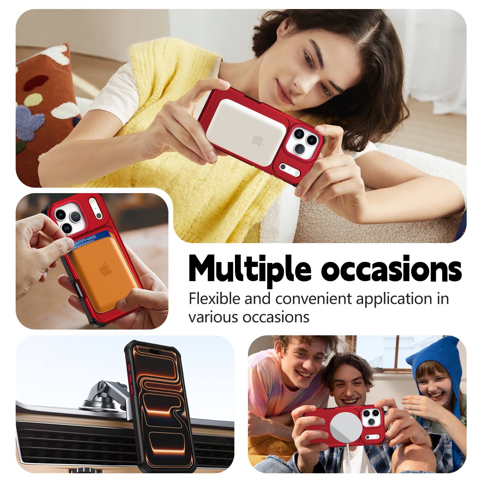 Multiple occasions  
Flexible and convenient application in various occasions