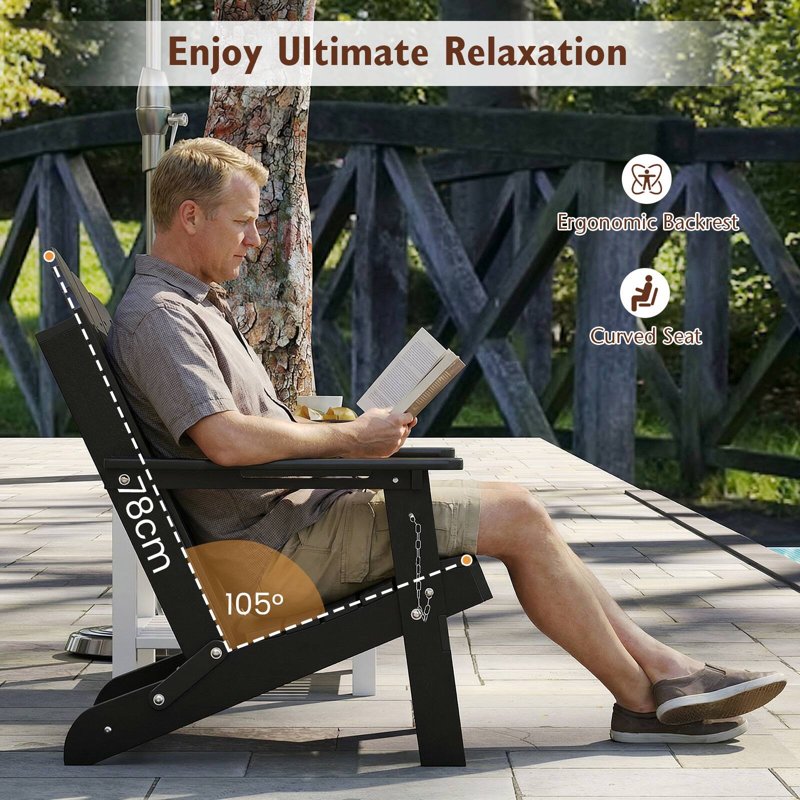 Enjoy Ultimate Relaxation  
Ergonomic Backrest  
Curved Seat  
78cm  
105°