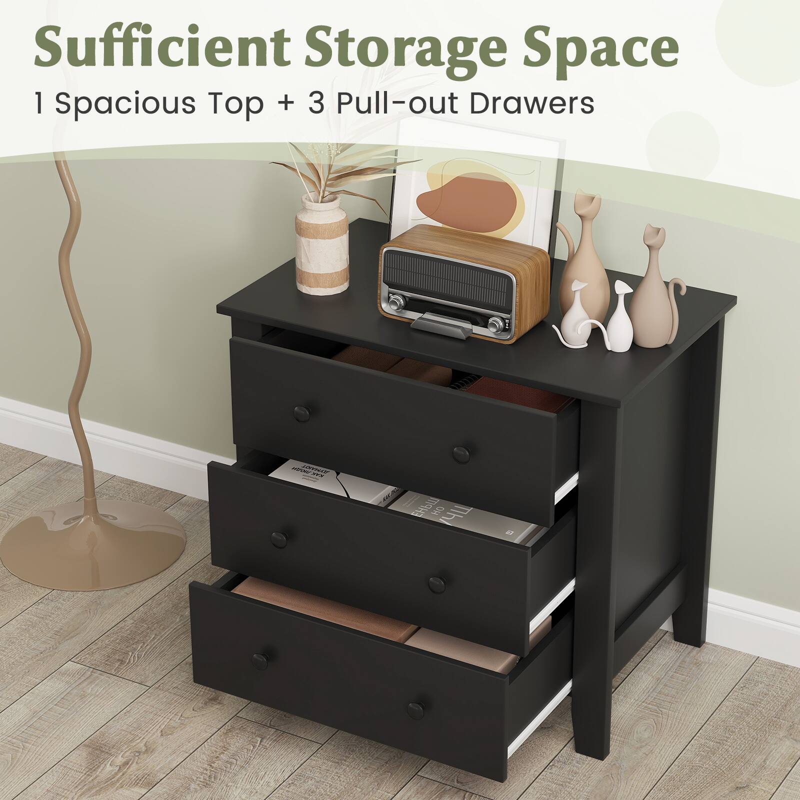 Sufficient Storage Space  
1 Spacious Top + 3 Pull-out Drawers